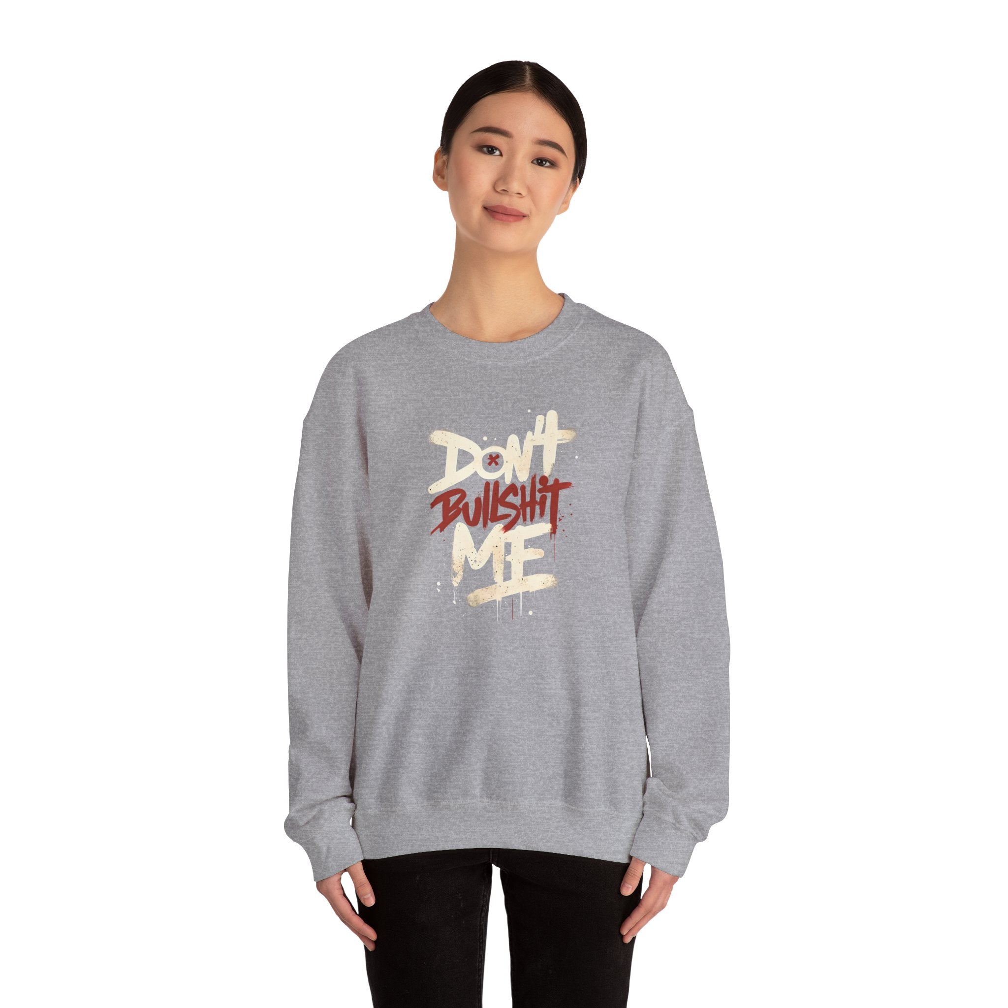 Bold Statement Crewneck Sweatshirt - Don't Bullshit Me, Unisex Pullover, Casual Gift, Streetwear Style, Perfect for Everyday Wear