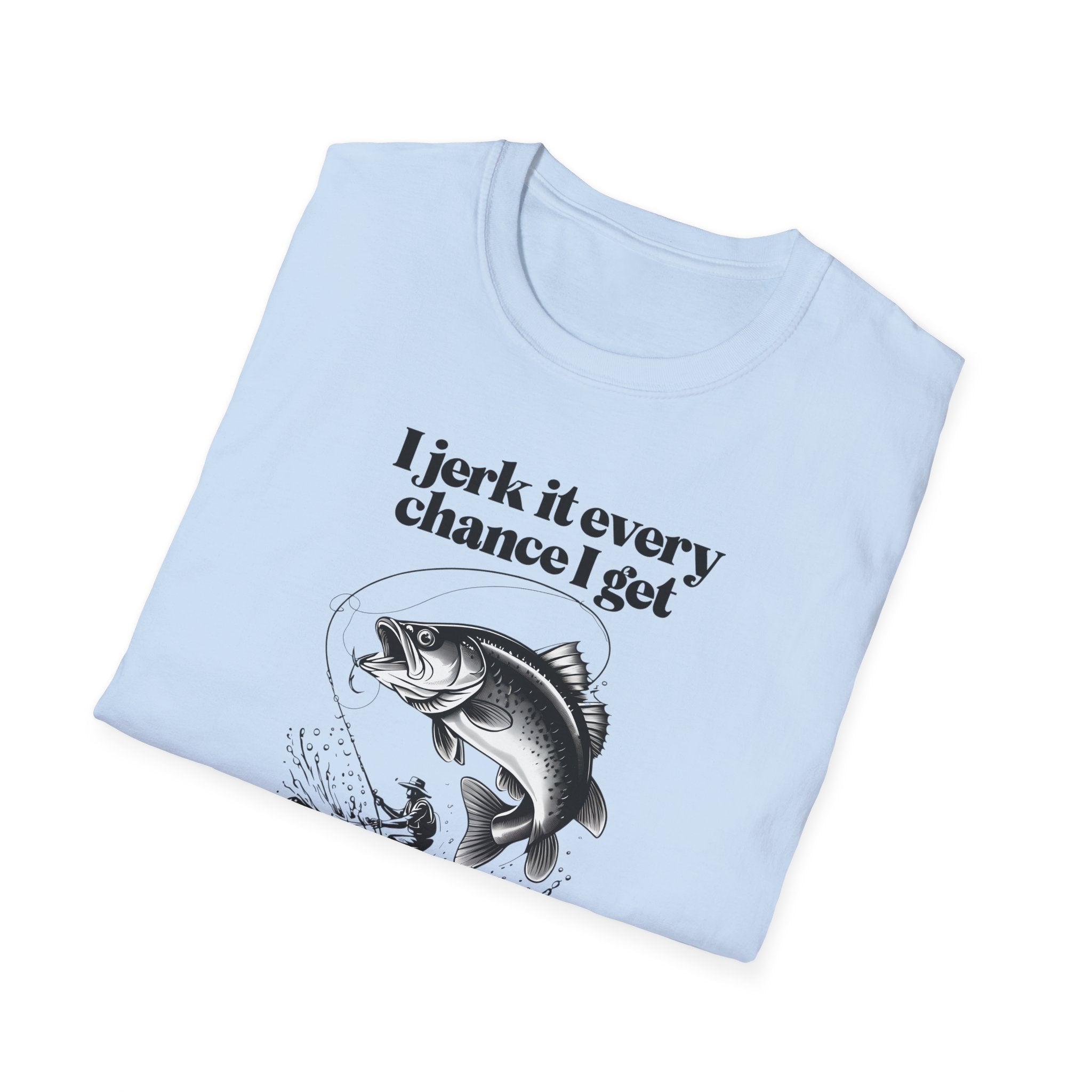 Copy of Funny Fishing T-Shirt, I Jerk It Every Chance I Get, Gifts for Fishermen, Unisex Tee, Casual Wear, Fishing Humor Shirt