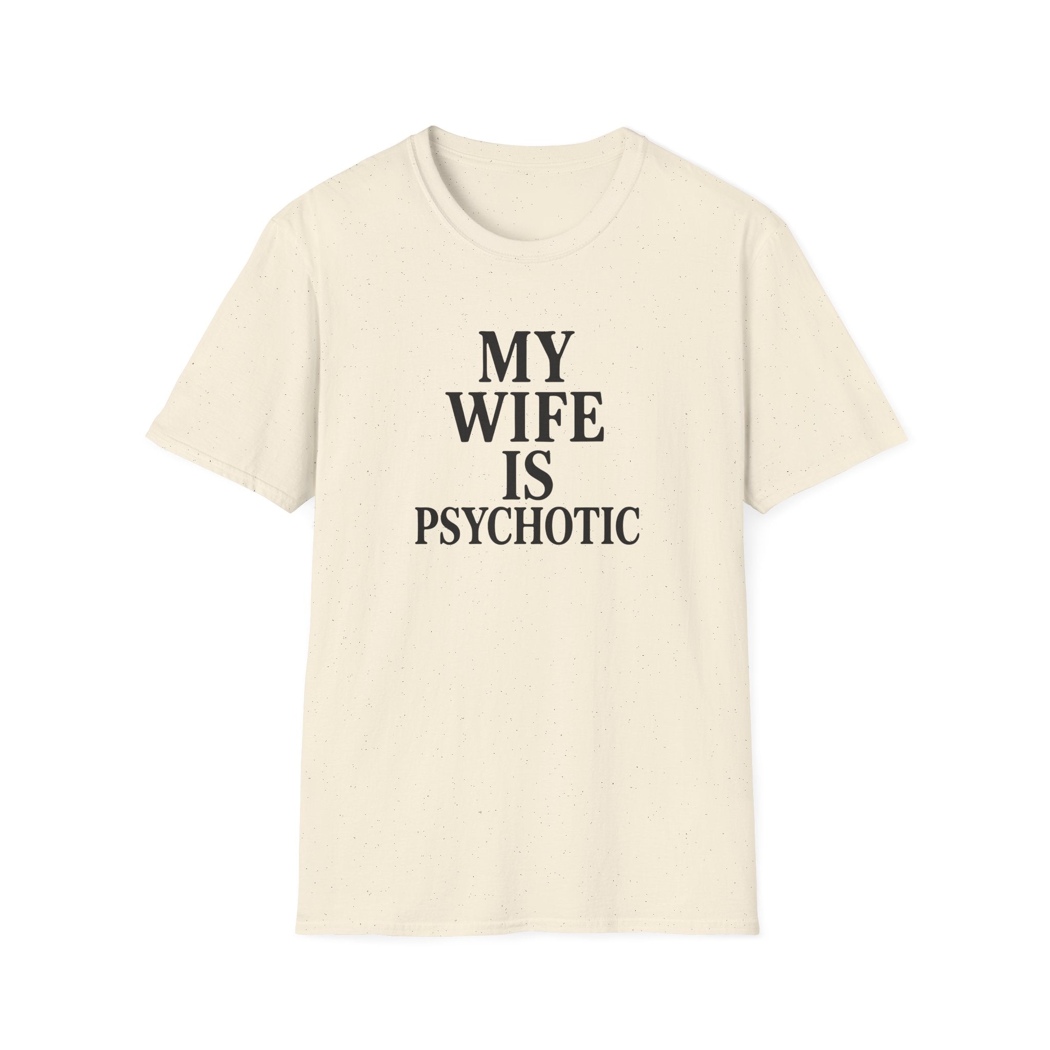 Psychotic Wife Funny Unisex T-Shirt