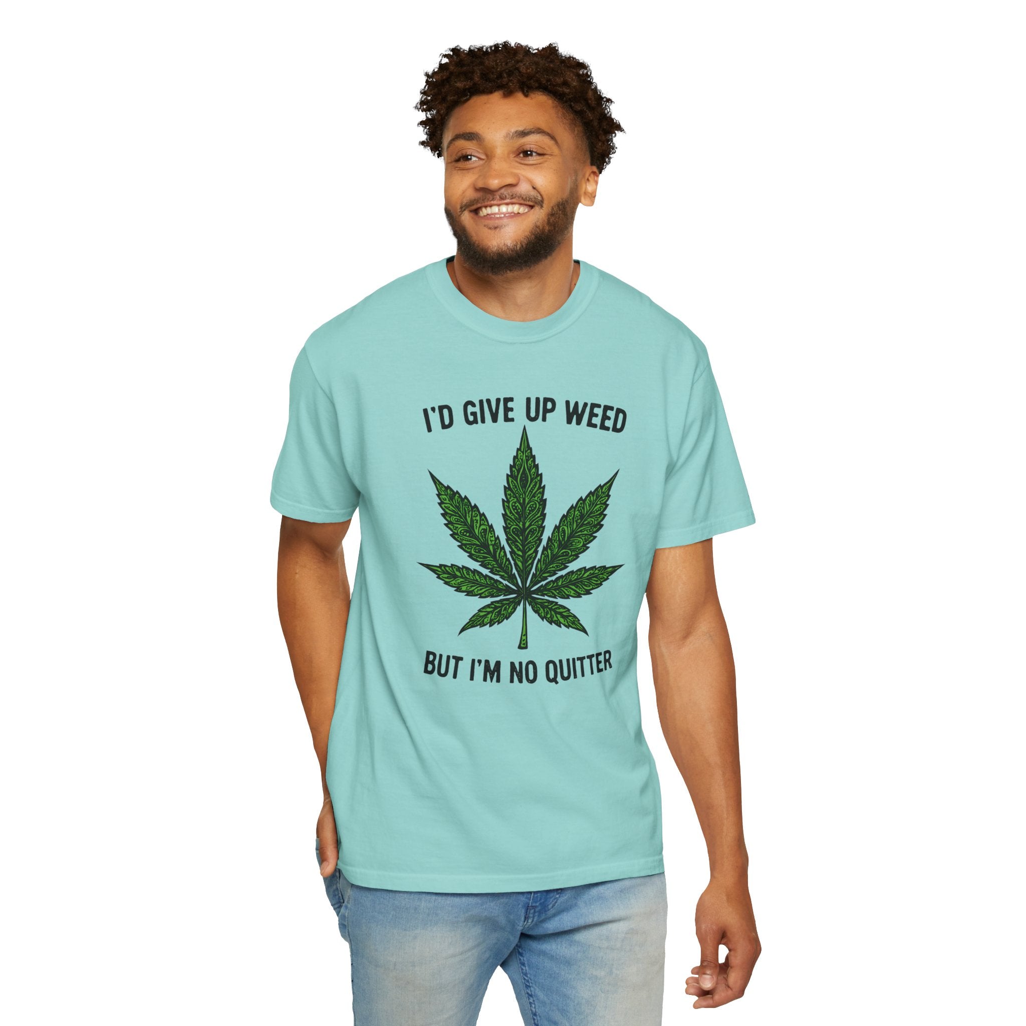 Cannabis Quote Unisex T-Shirt - 'I'd Give Up Weed But I'm No Quitter'