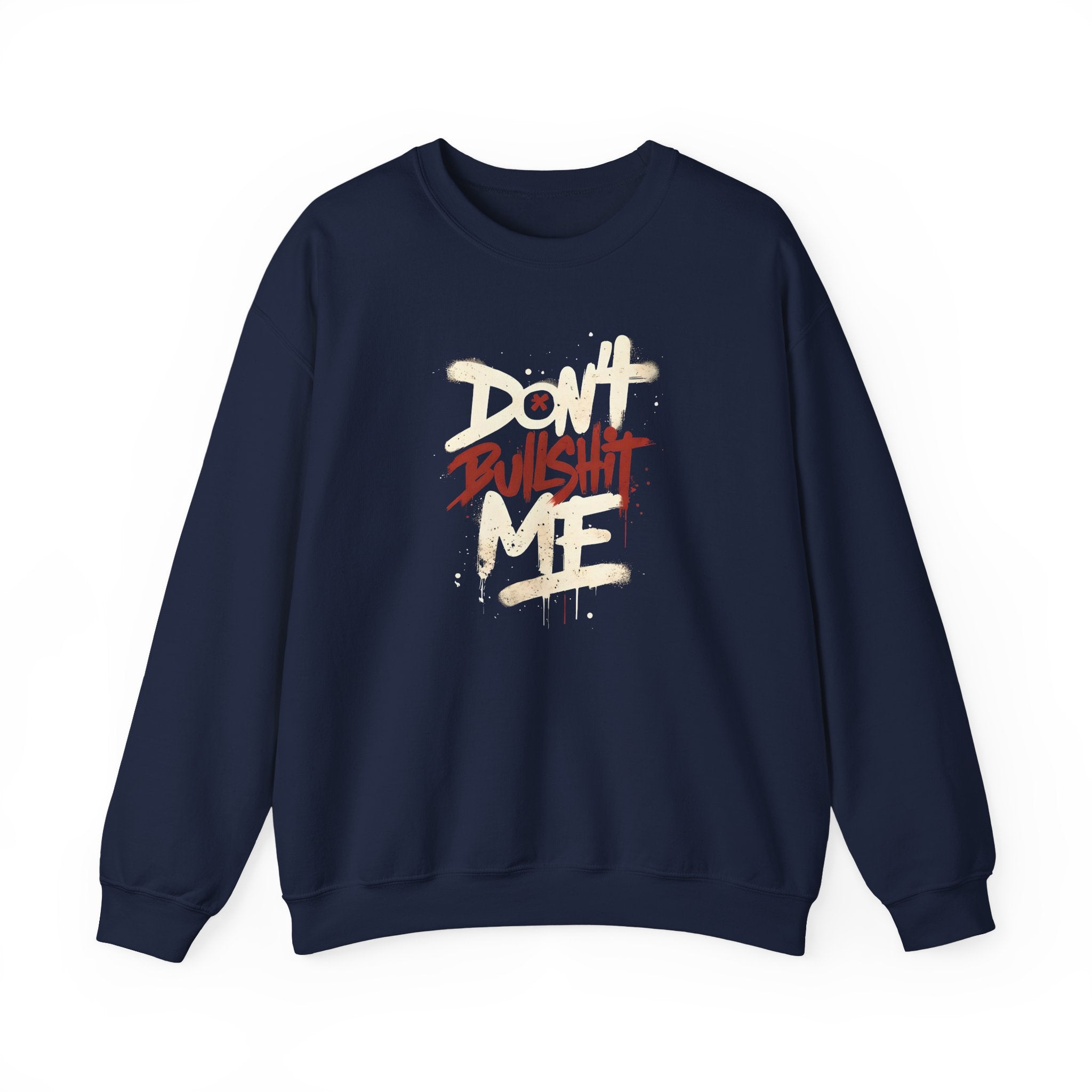 Bold Statement Crewneck Sweatshirt - Don't Bullshit Me, Unisex Pullover, Casual Gift, Streetwear Style, Perfect for Everyday Wear