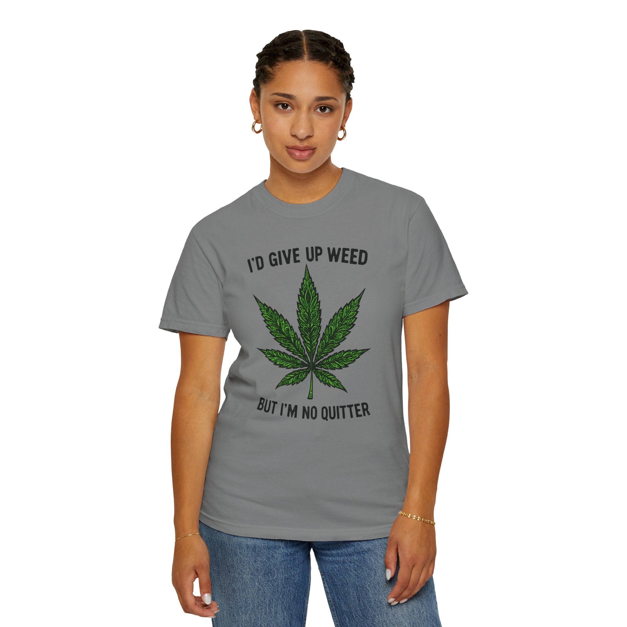 Cannabis Quote Unisex T-Shirt - 'I'd Give Up Weed But I'm No Quitter'