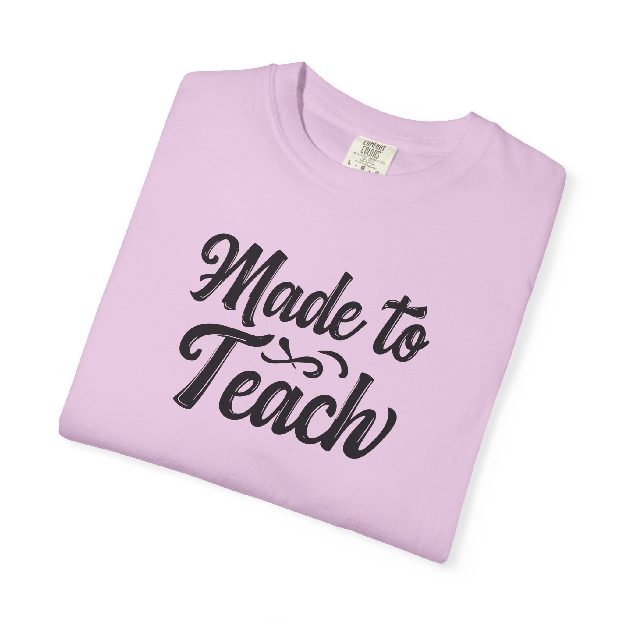 Made to Teach Unisex Garment-Dyed T-Shirt