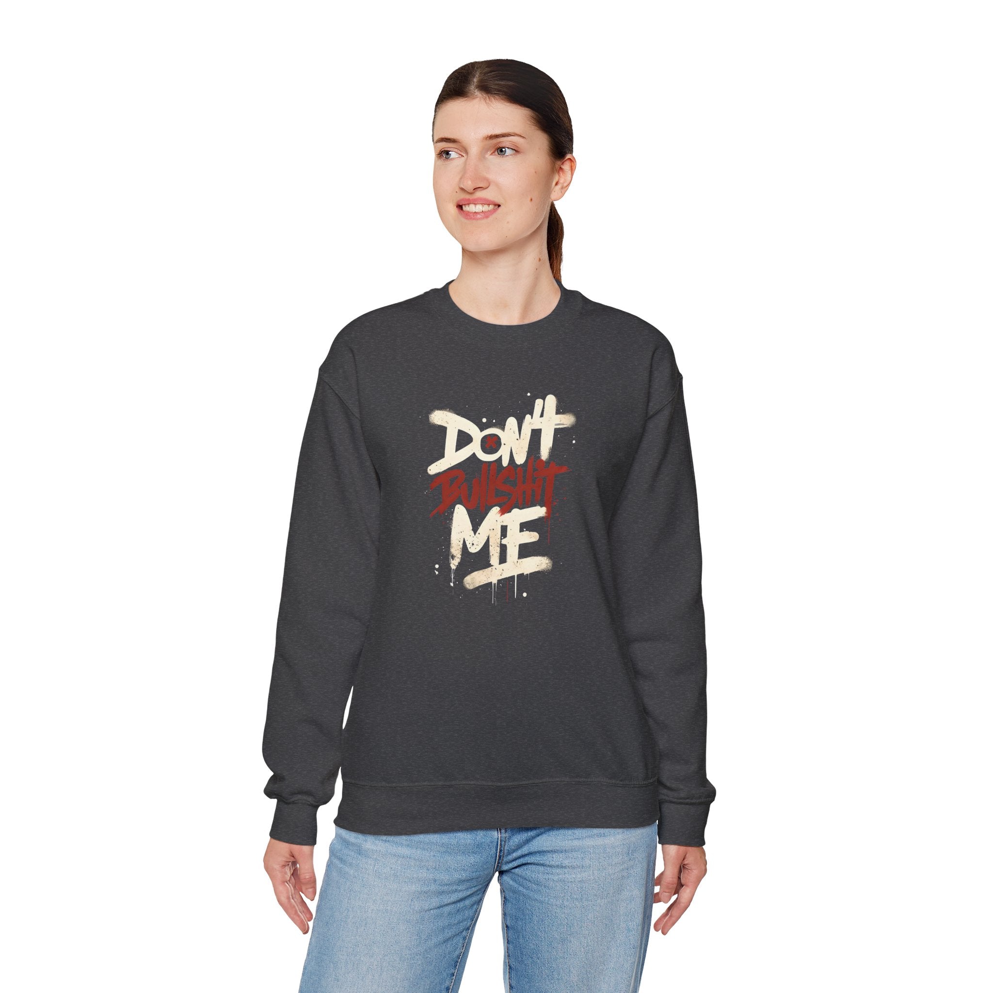 Bold Statement Crewneck Sweatshirt - Don't Bullshit Me, Unisex Pullover, Casual Gift, Streetwear Style, Perfect for Everyday Wear