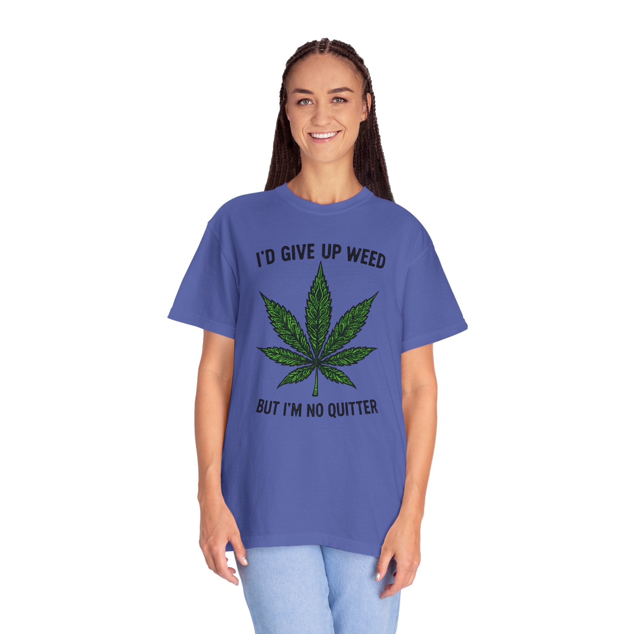 Cannabis Quote Unisex T-Shirt - 'I'd Give Up Weed But I'm No Quitter'