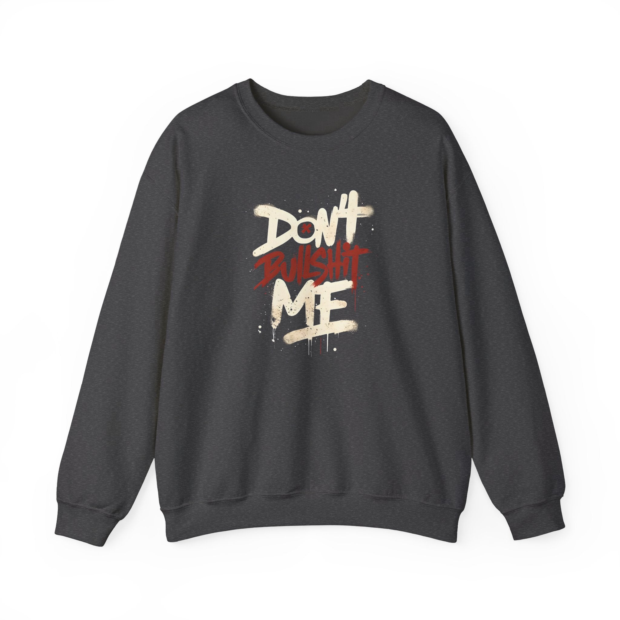 Bold Statement Crewneck Sweatshirt - Don't Bullshit Me, Unisex Pullover, Casual Gift, Streetwear Style, Perfect for Everyday Wear