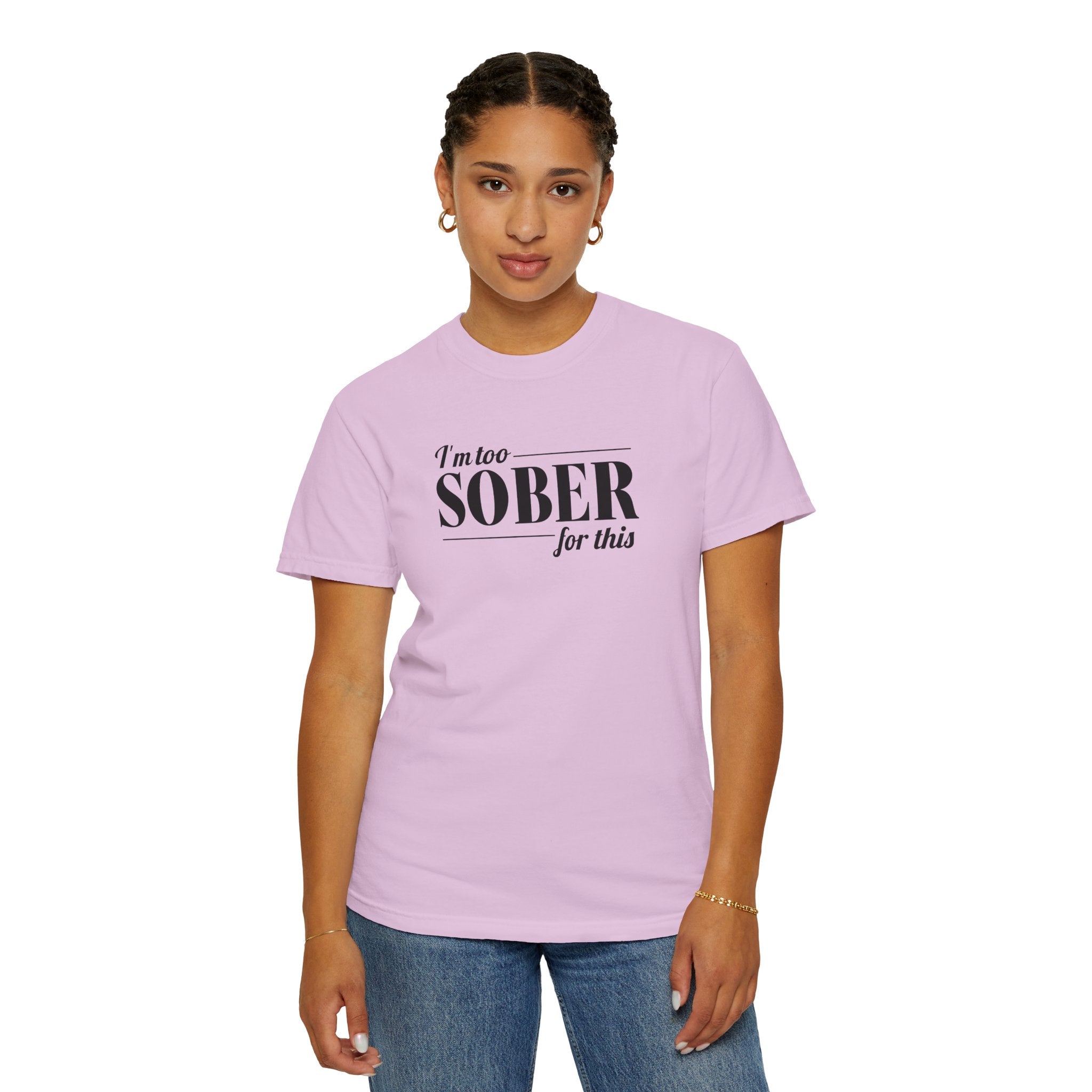 Unisex Garment-Dyed T-shirt I'm to sober tee