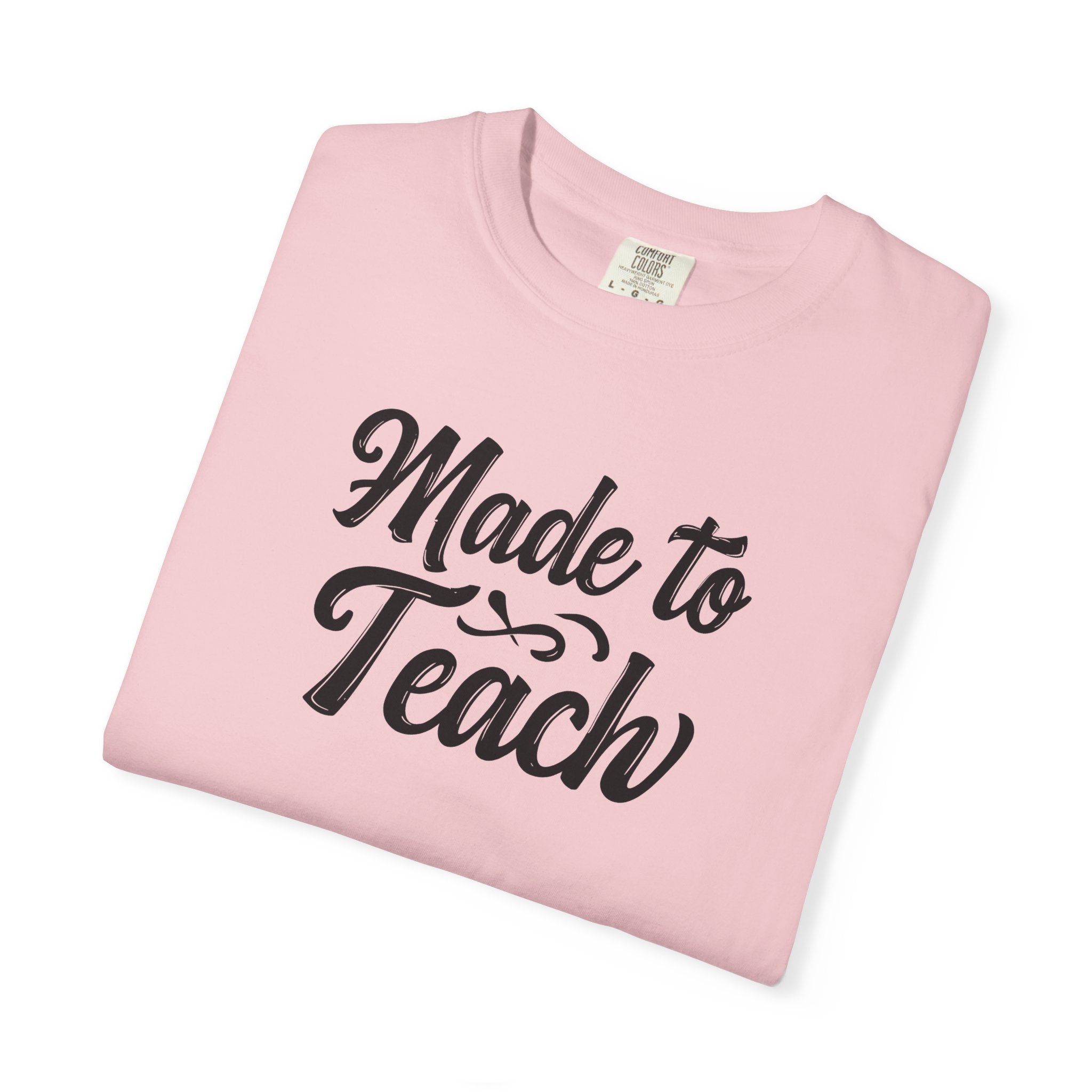 Made to Teach Unisex Garment-Dyed T-Shirt