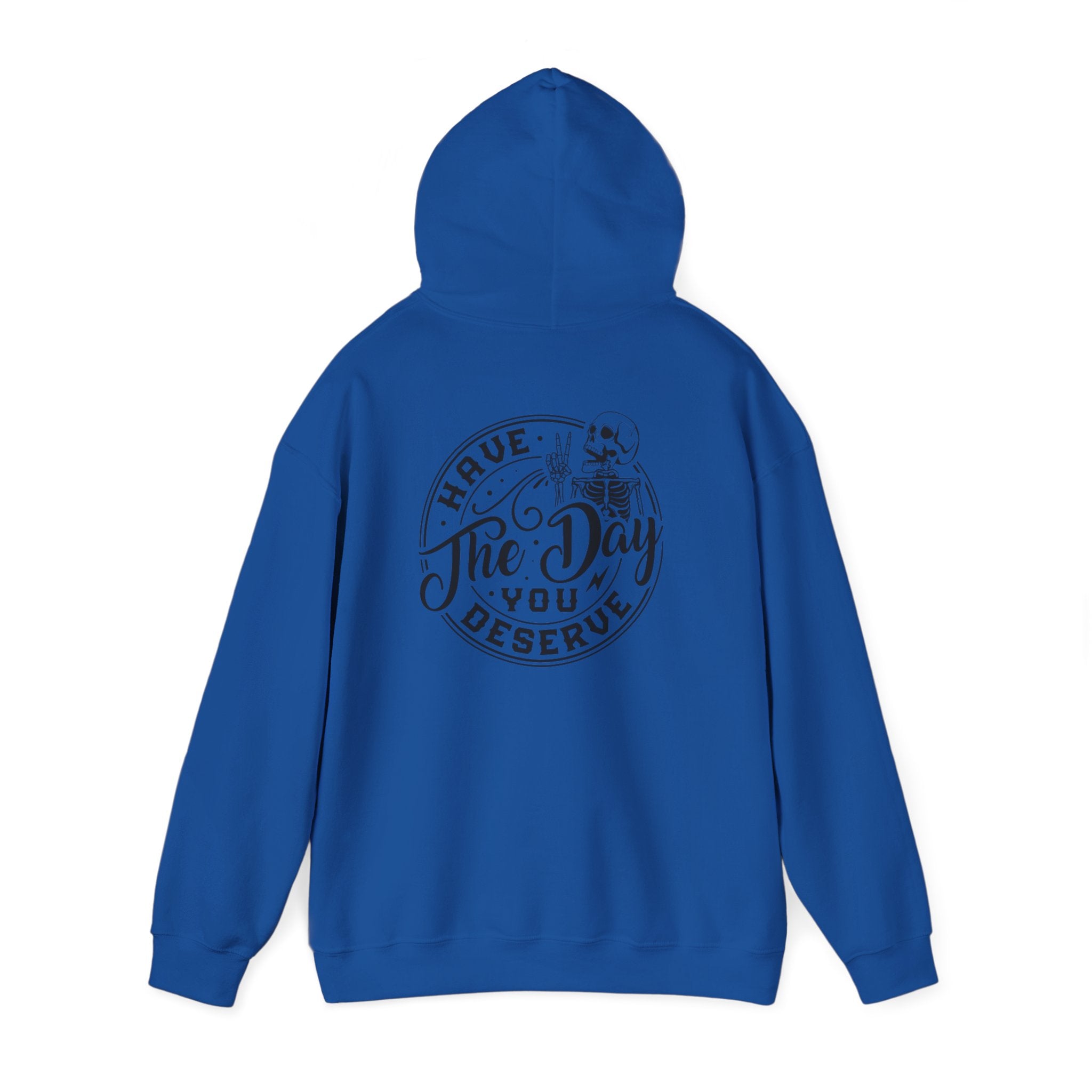 Hooded Sweatshirt - 'Have the Day You Deserve'