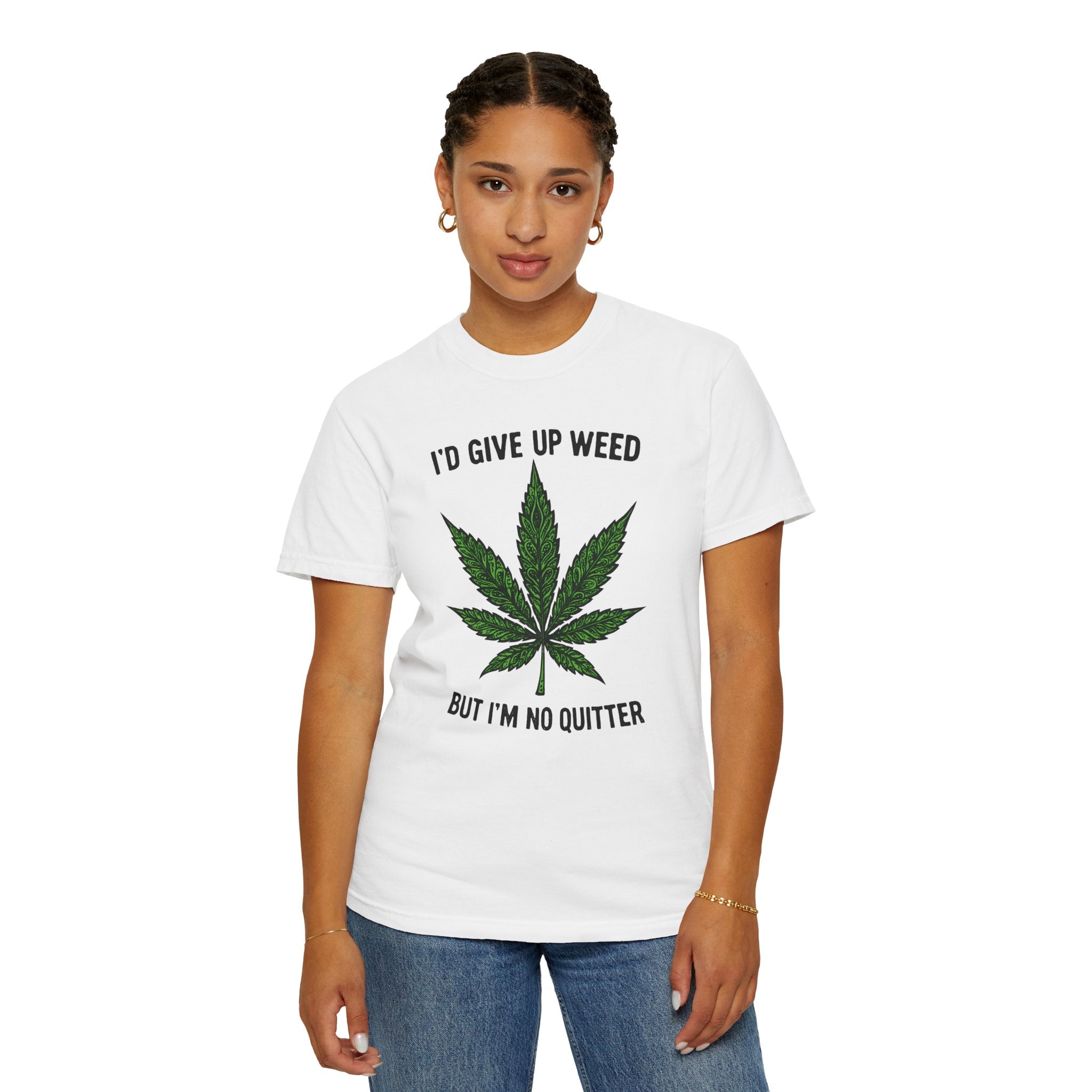 Cannabis Quote Unisex T-Shirt - 'I'd Give Up Weed But I'm No Quitter'