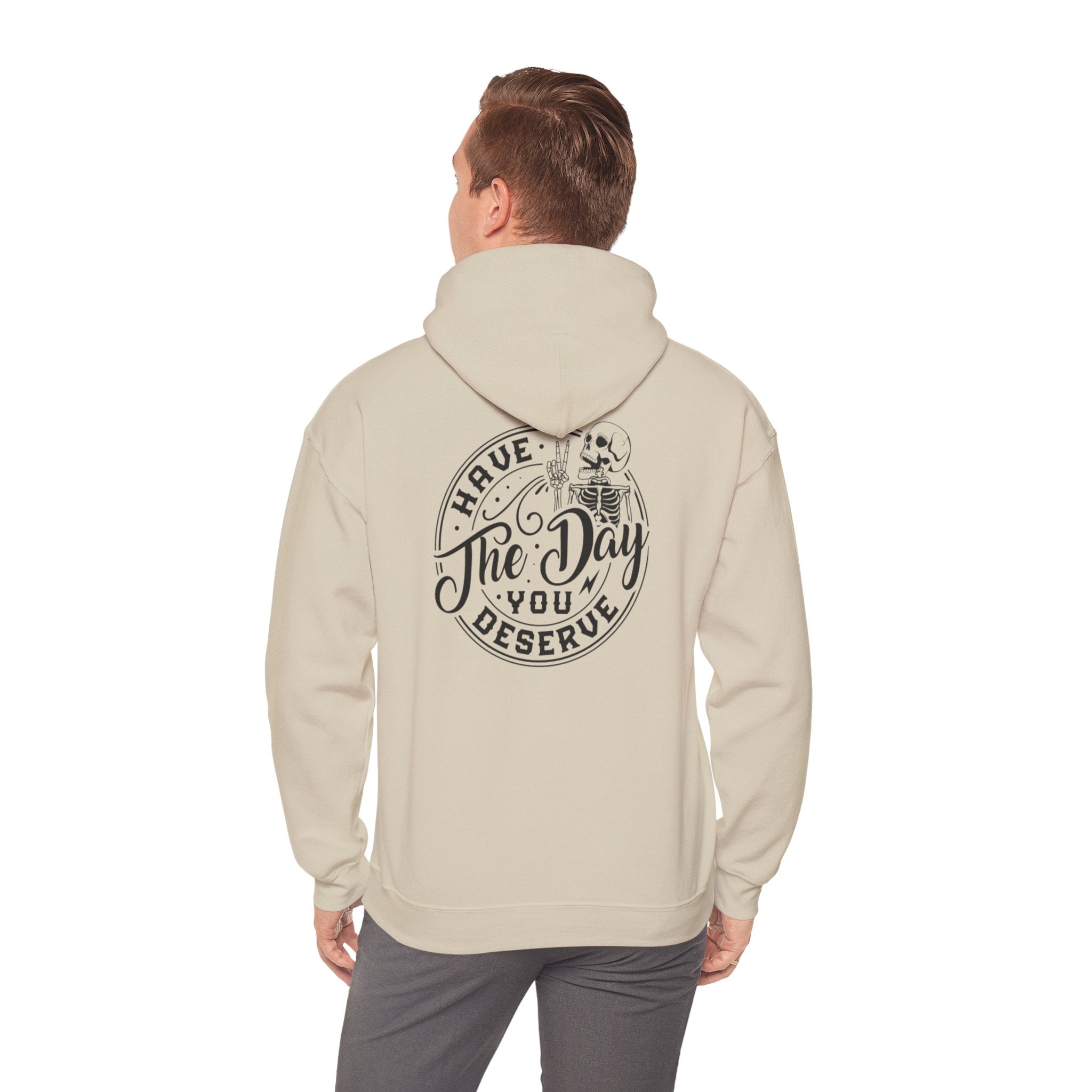 Hooded Sweatshirt - 'Have the Day You Deserve'