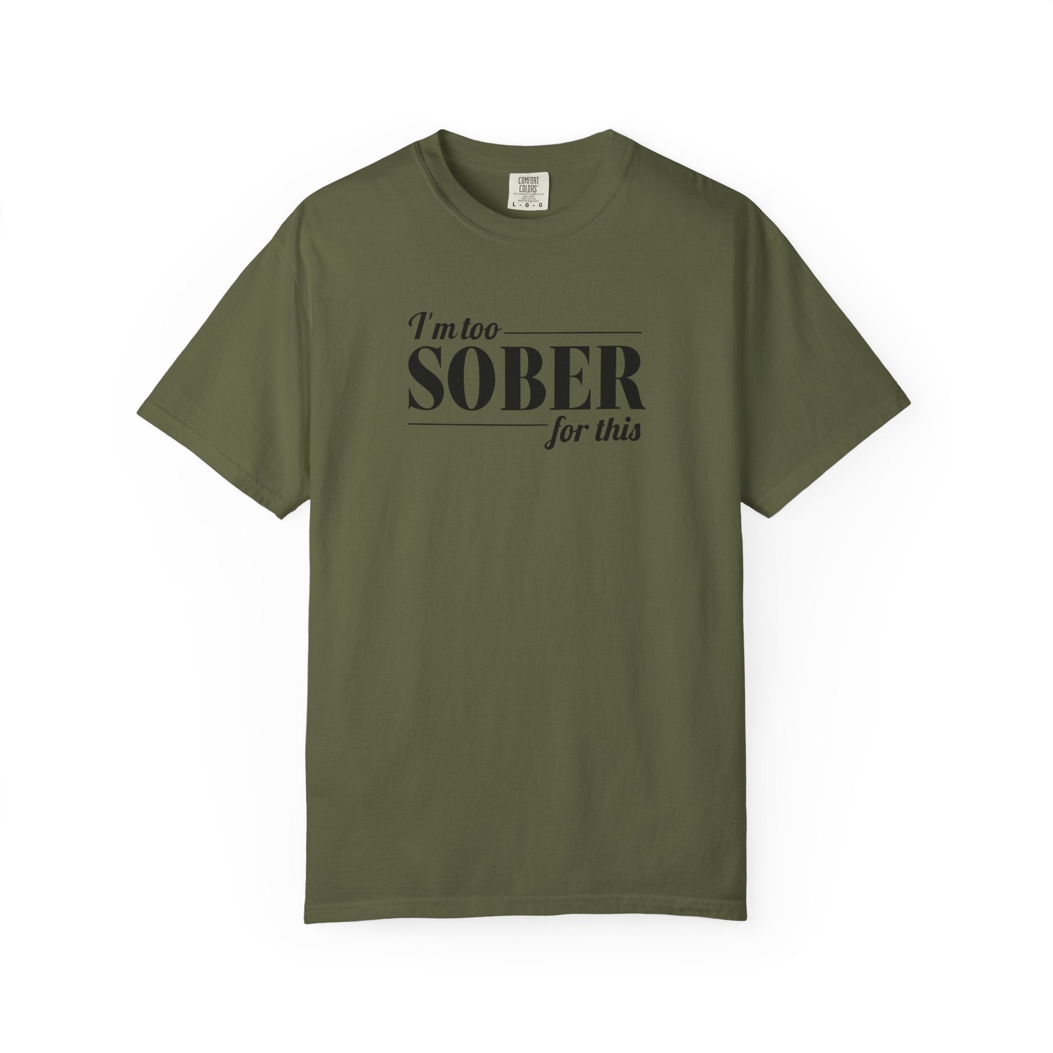 Unisex Garment-Dyed T-shirt I'm to sober tee