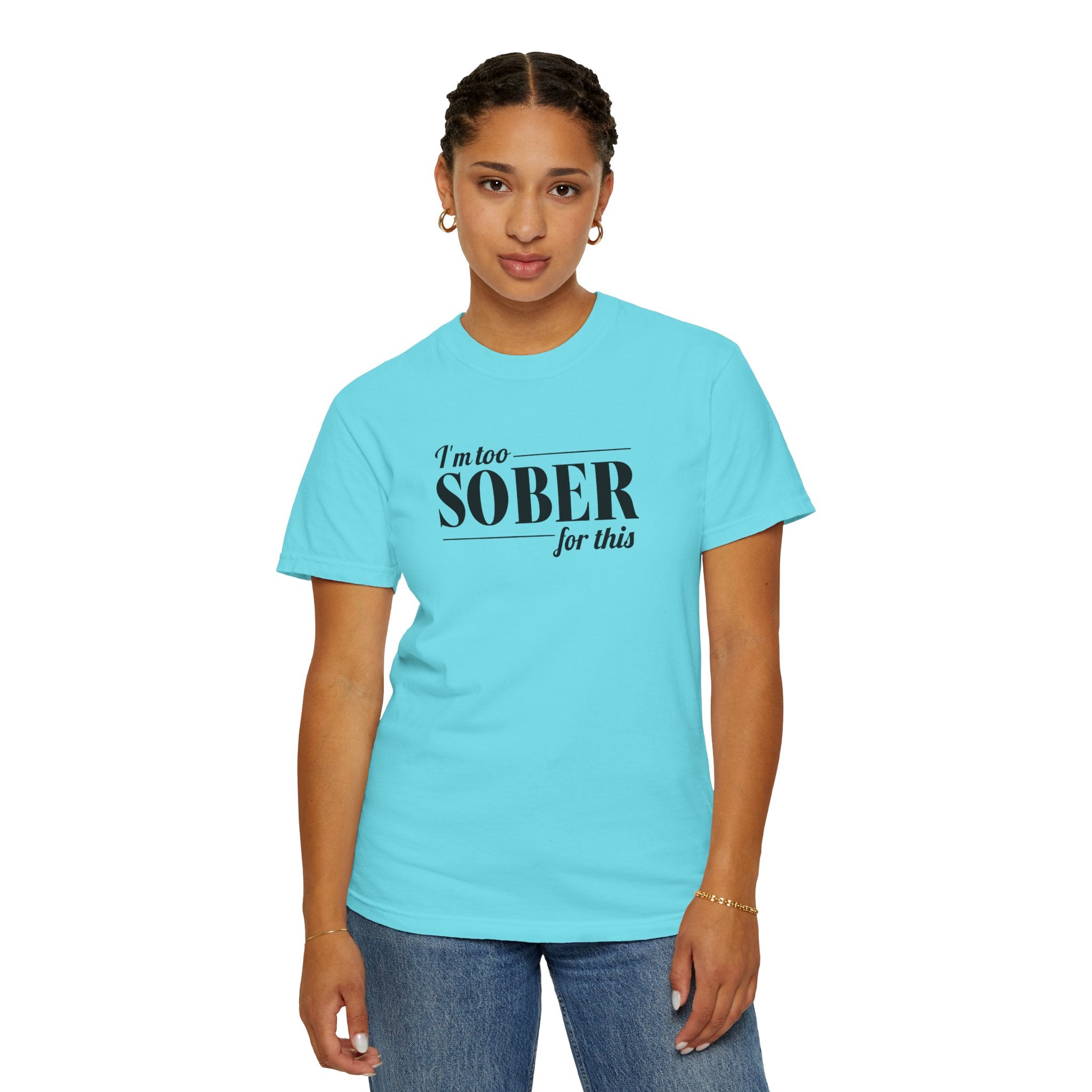 Unisex Garment-Dyed T-shirt I'm to sober tee