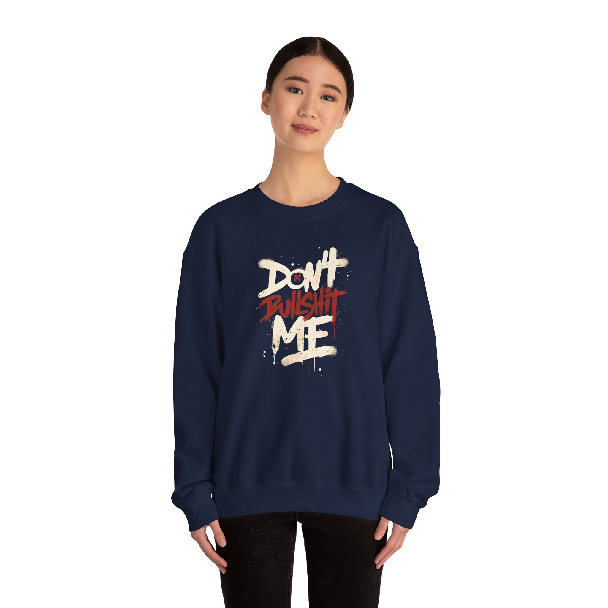 Bold Statement Crewneck Sweatshirt - Don't Bullshit Me, Unisex Pullover, Casual Gift, Streetwear Style, Perfect for Everyday Wear