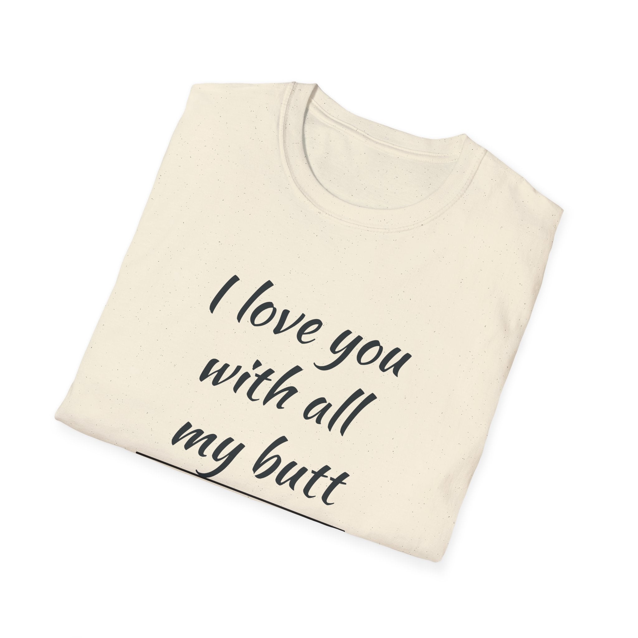 Love You with All My Butt Unisex T-Shirt, Funny Gift for Partner, Cute Couple Tee, Relationship Humor Shirt, Casual Wear