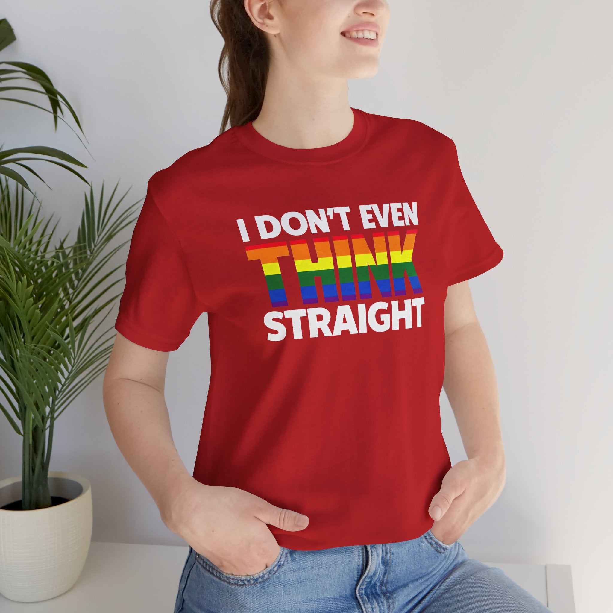 I Don't Even Think Straight Tee — Rainbow Pride Graphic T-Shirt