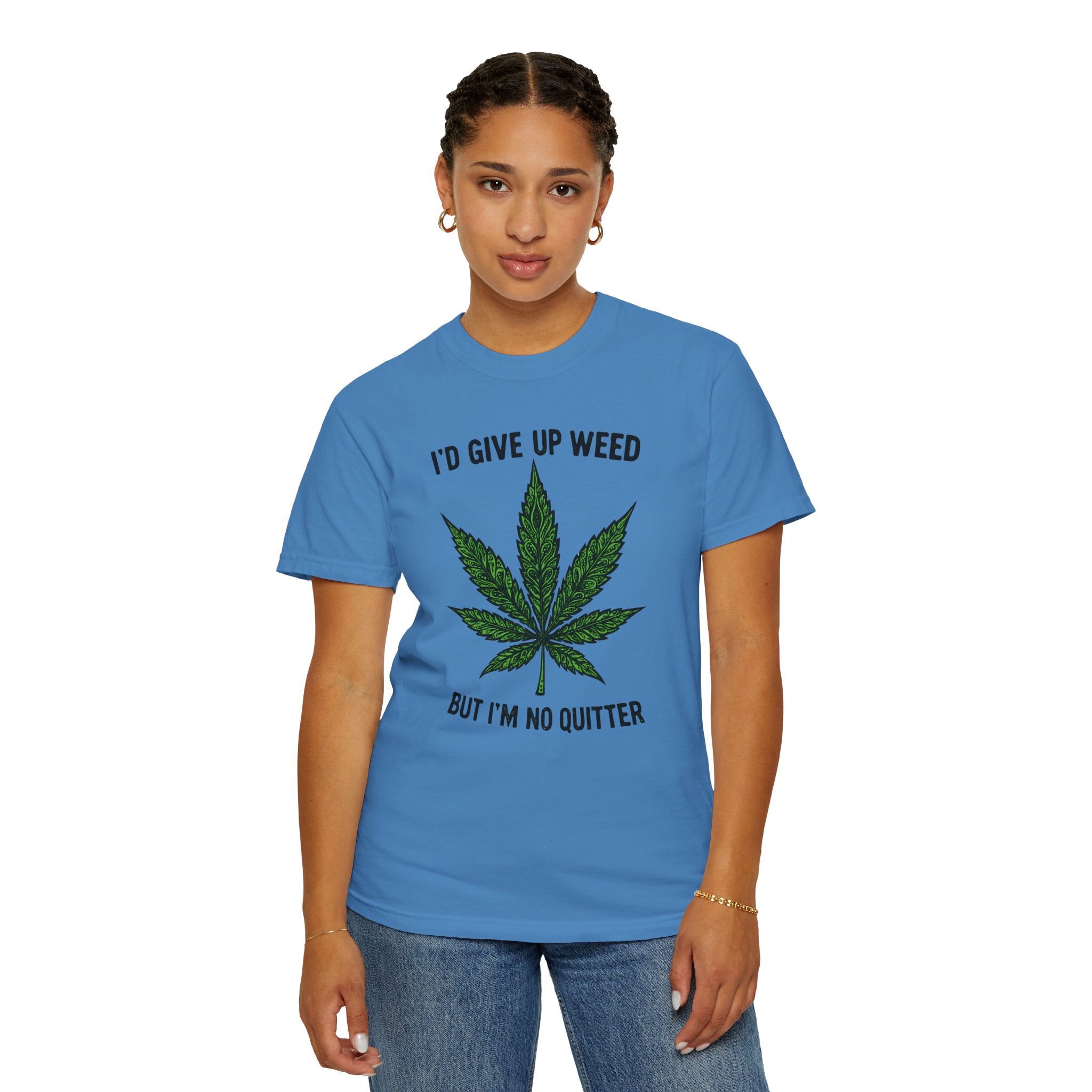 Cannabis Quote Unisex T-Shirt - 'I'd Give Up Weed But I'm No Quitter'