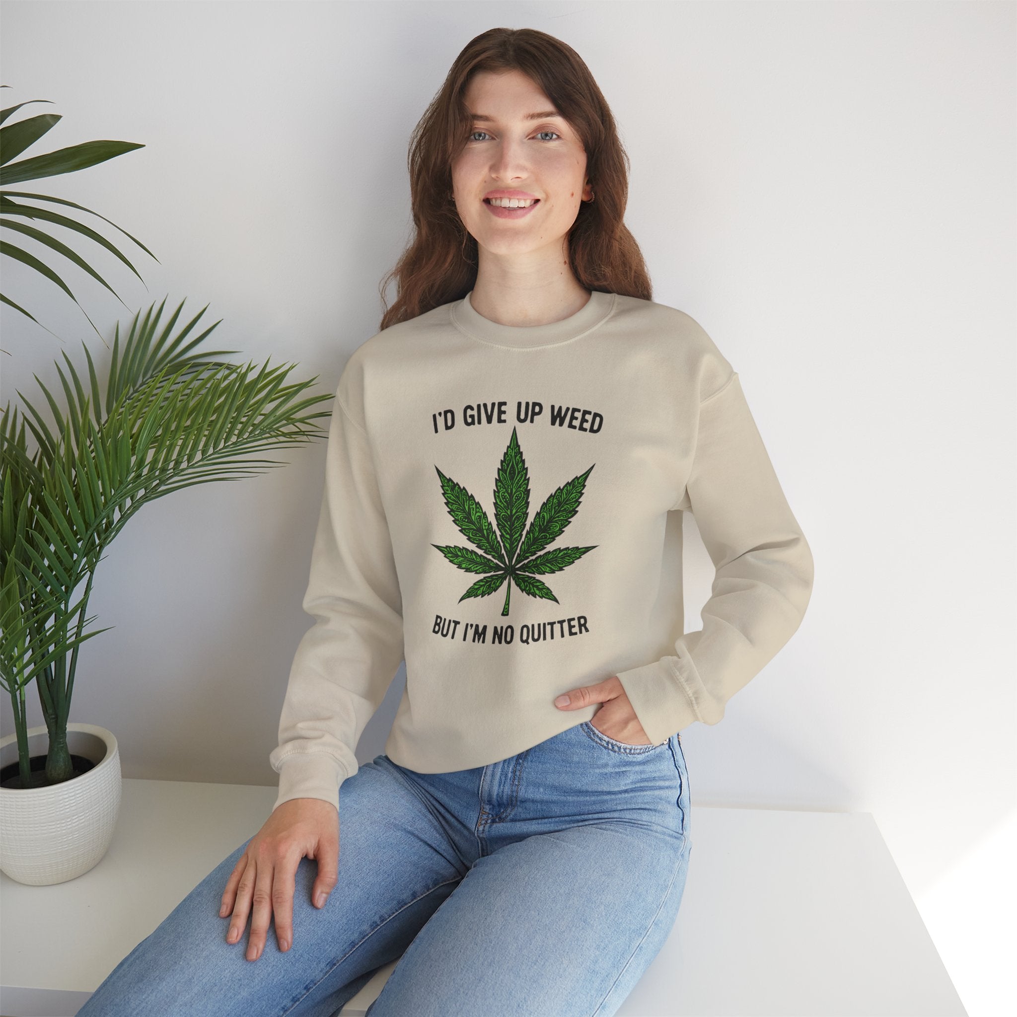 I'd Give Up Weed Crewneck Sweatshirt