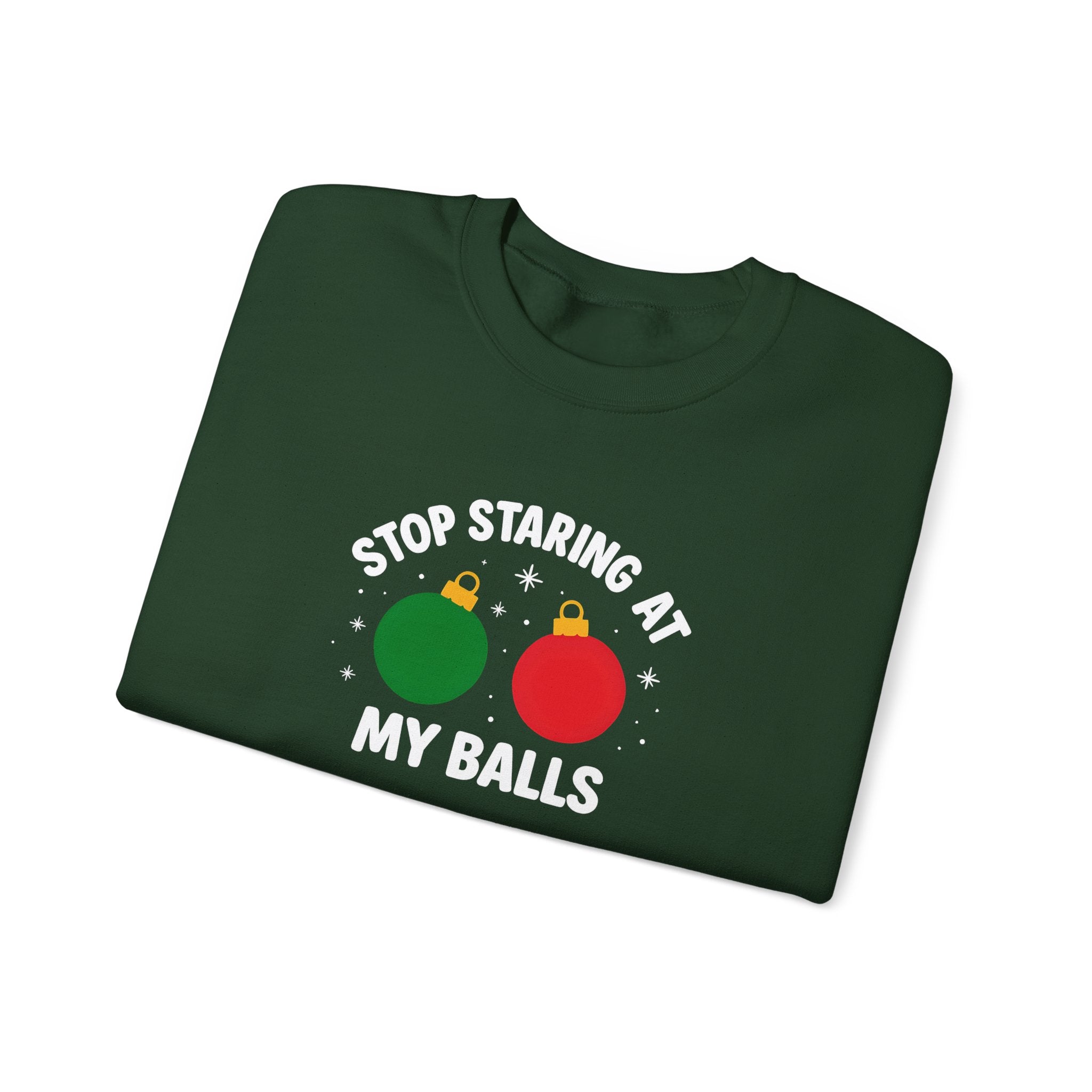 Christmas Sweatshirt – "Stop Staring at My Balls" Holiday Ornament Graphic Crewneck