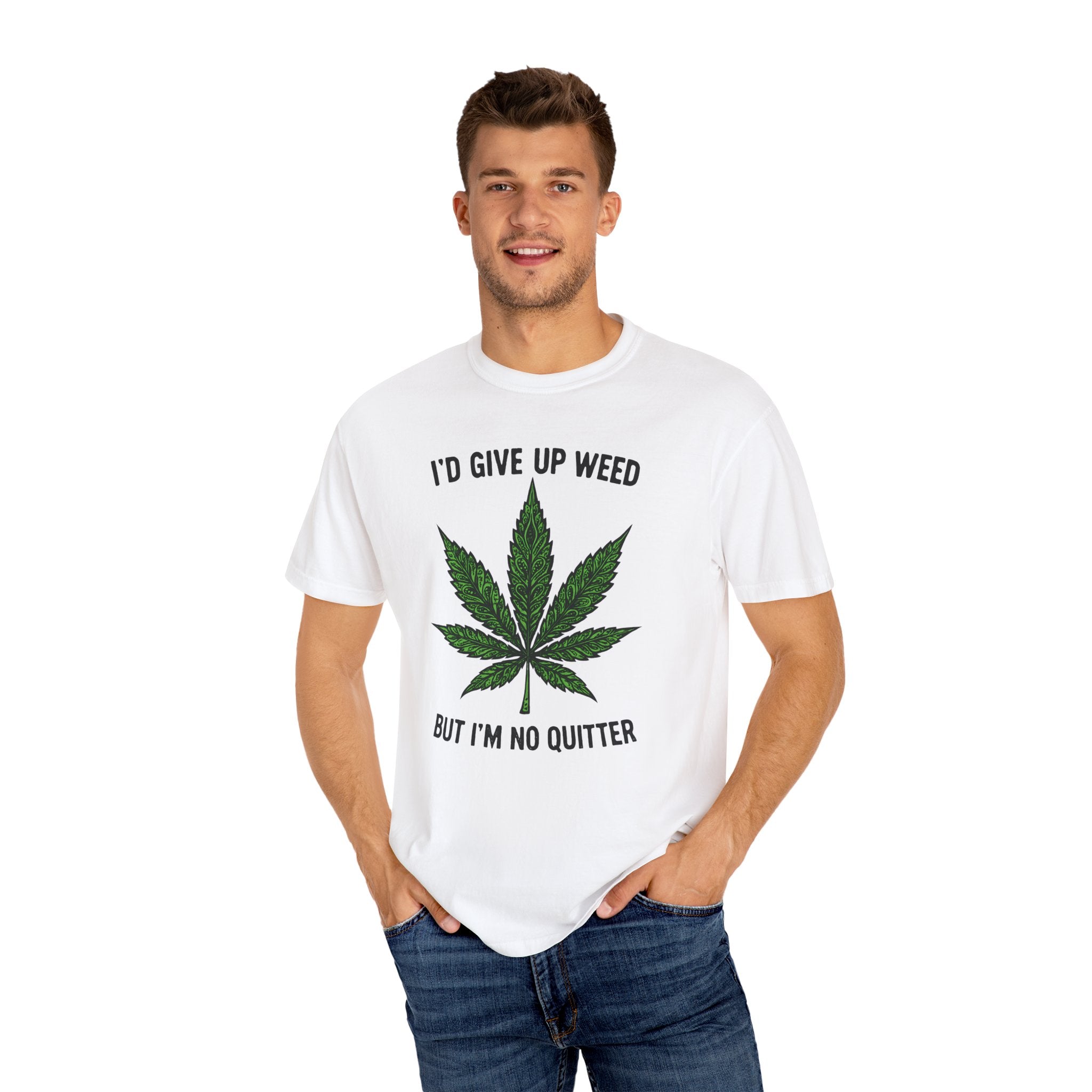 Cannabis Quote Unisex T-Shirt - 'I'd Give Up Weed But I'm No Quitter'