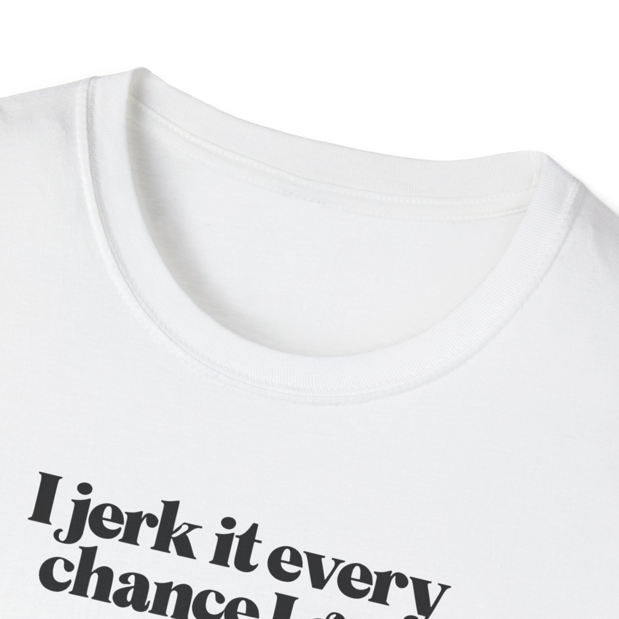 Copy of Funny Fishing T-Shirt, I Jerk It Every Chance I Get, Gifts for Fishermen, Unisex Tee, Casual Wear, Fishing Humor Shirt