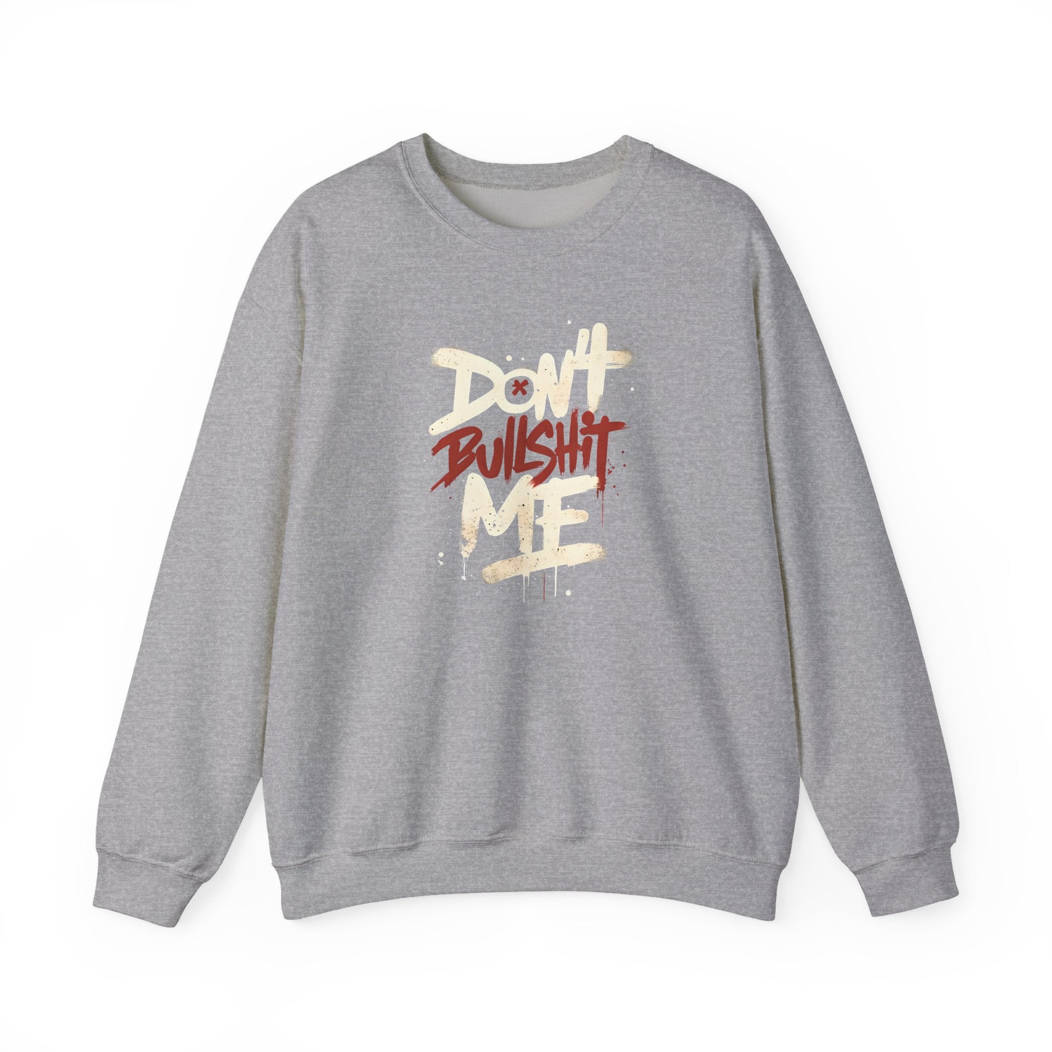 Bold Statement Crewneck Sweatshirt - Don't Bullshit Me, Unisex Pullover, Casual Gift, Streetwear Style, Perfect for Everyday Wear