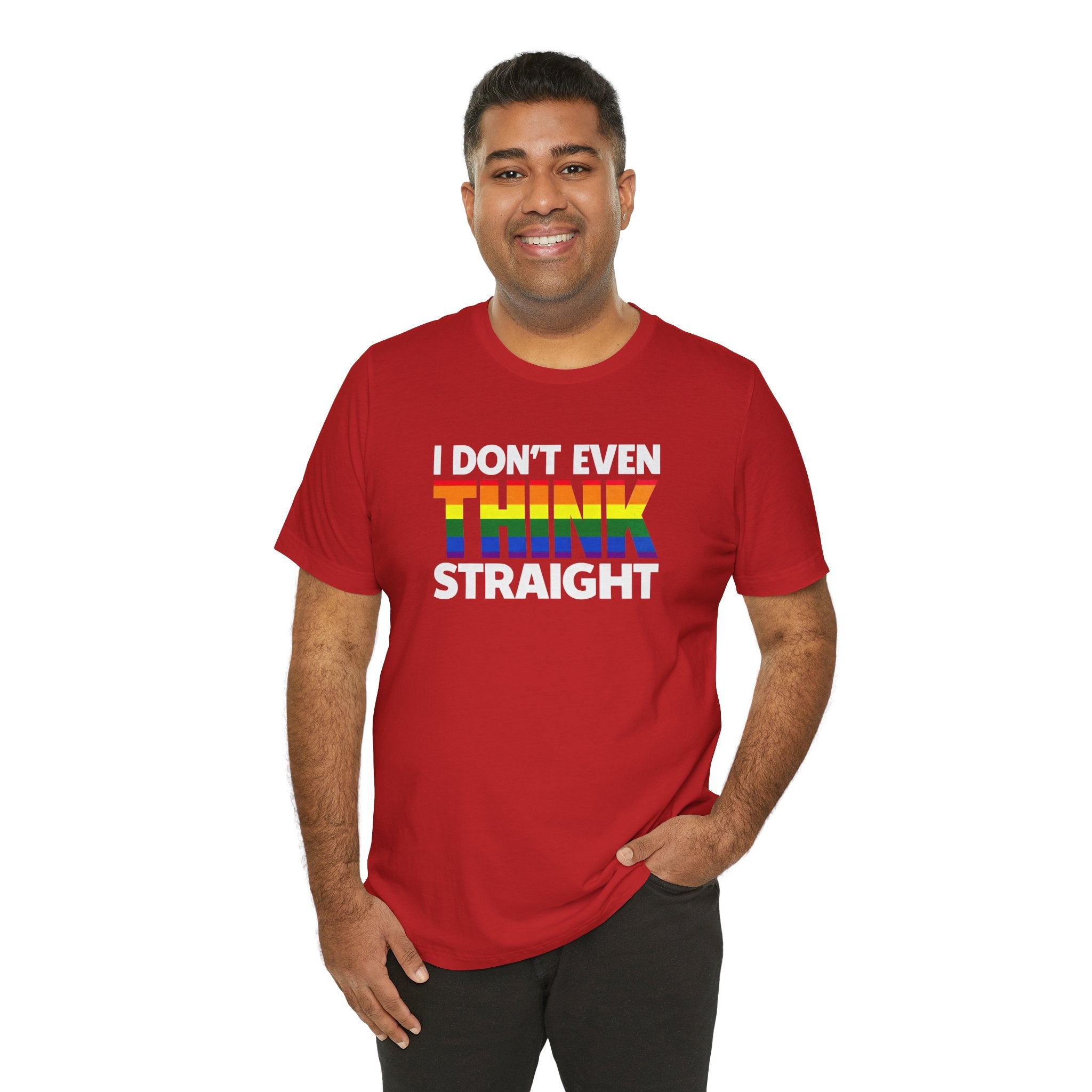 I Don't Even Think Straight Tee — Rainbow Pride Graphic T-Shirt