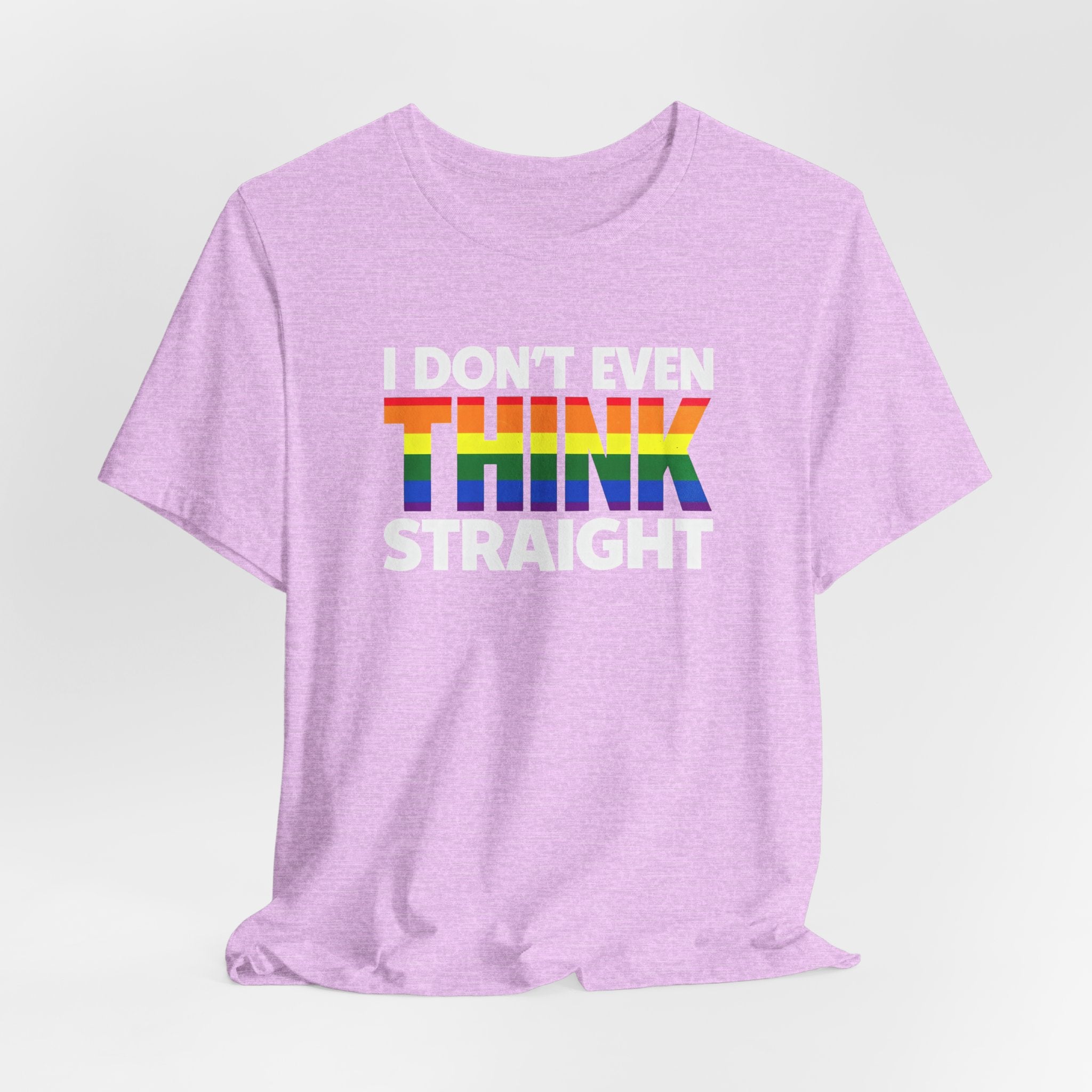 I Don't Even Think Straight Tee — Rainbow Pride Graphic T-Shirt
