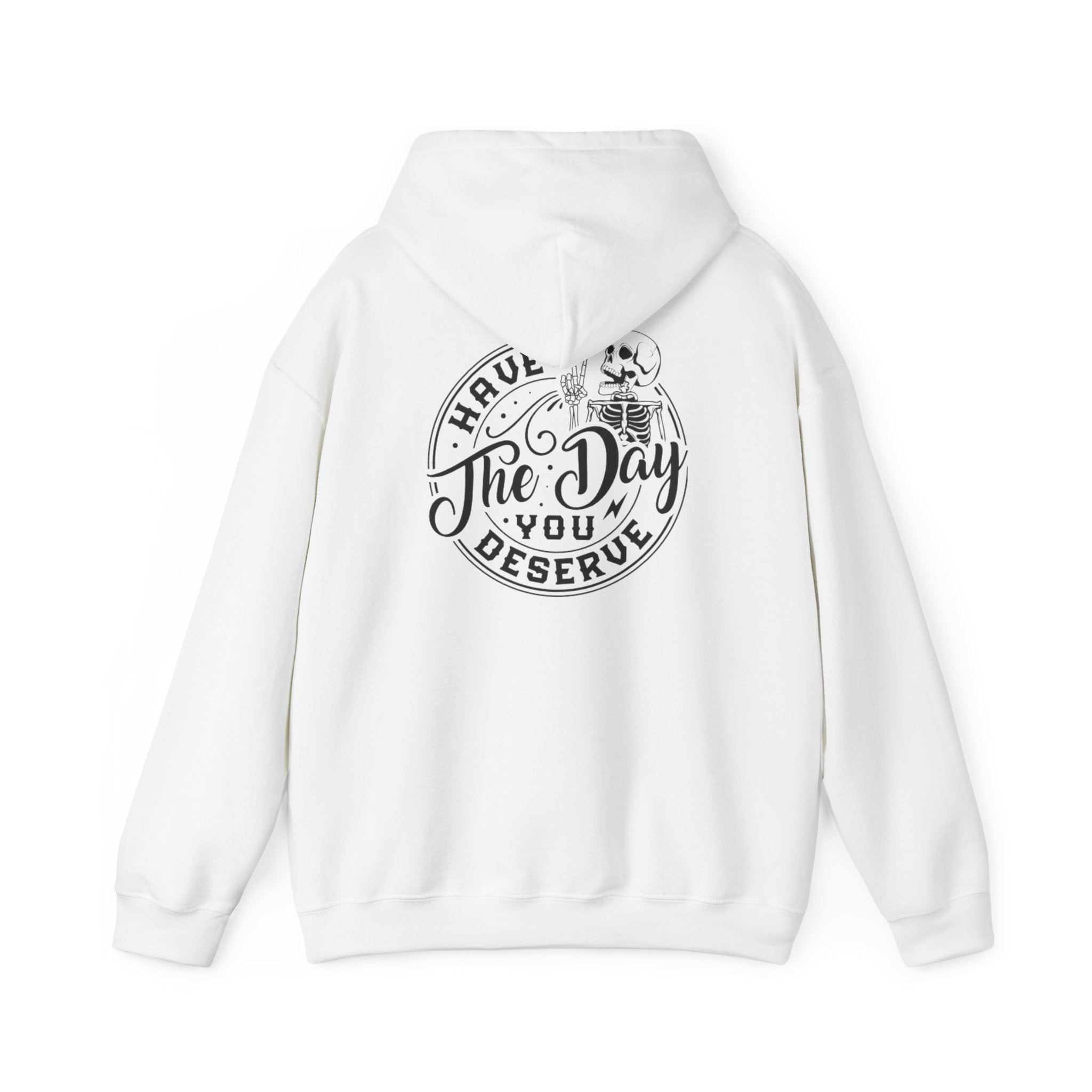Hooded Sweatshirt - 'Have the Day You Deserve'