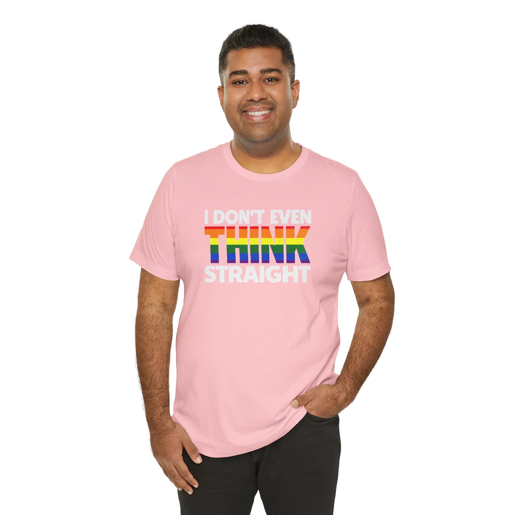 I Don't Even Think Straight Tee — Rainbow Pride Graphic T-Shirt