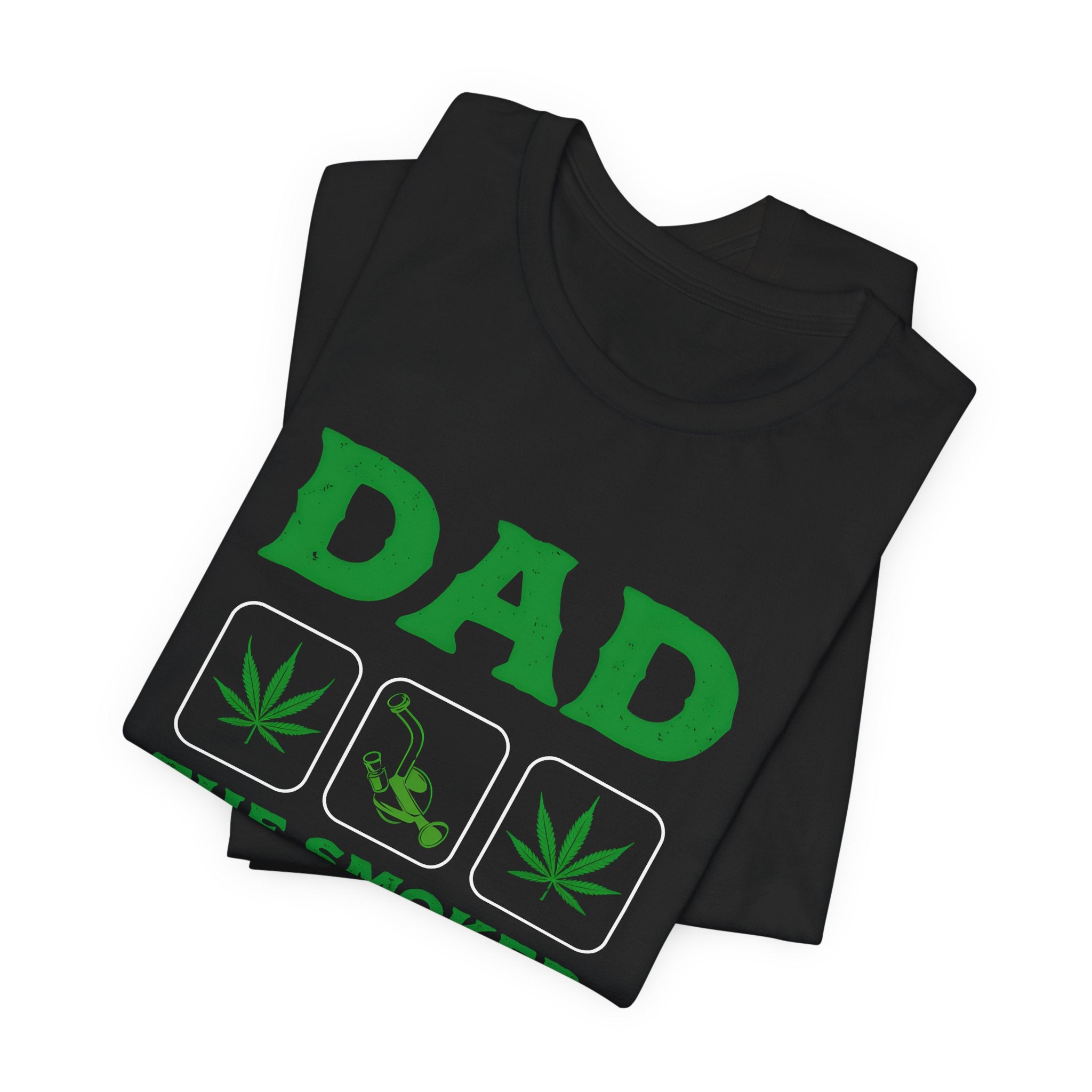Dad The Smoker T-Shirt — Funny Cannabis Father’s Day Tee