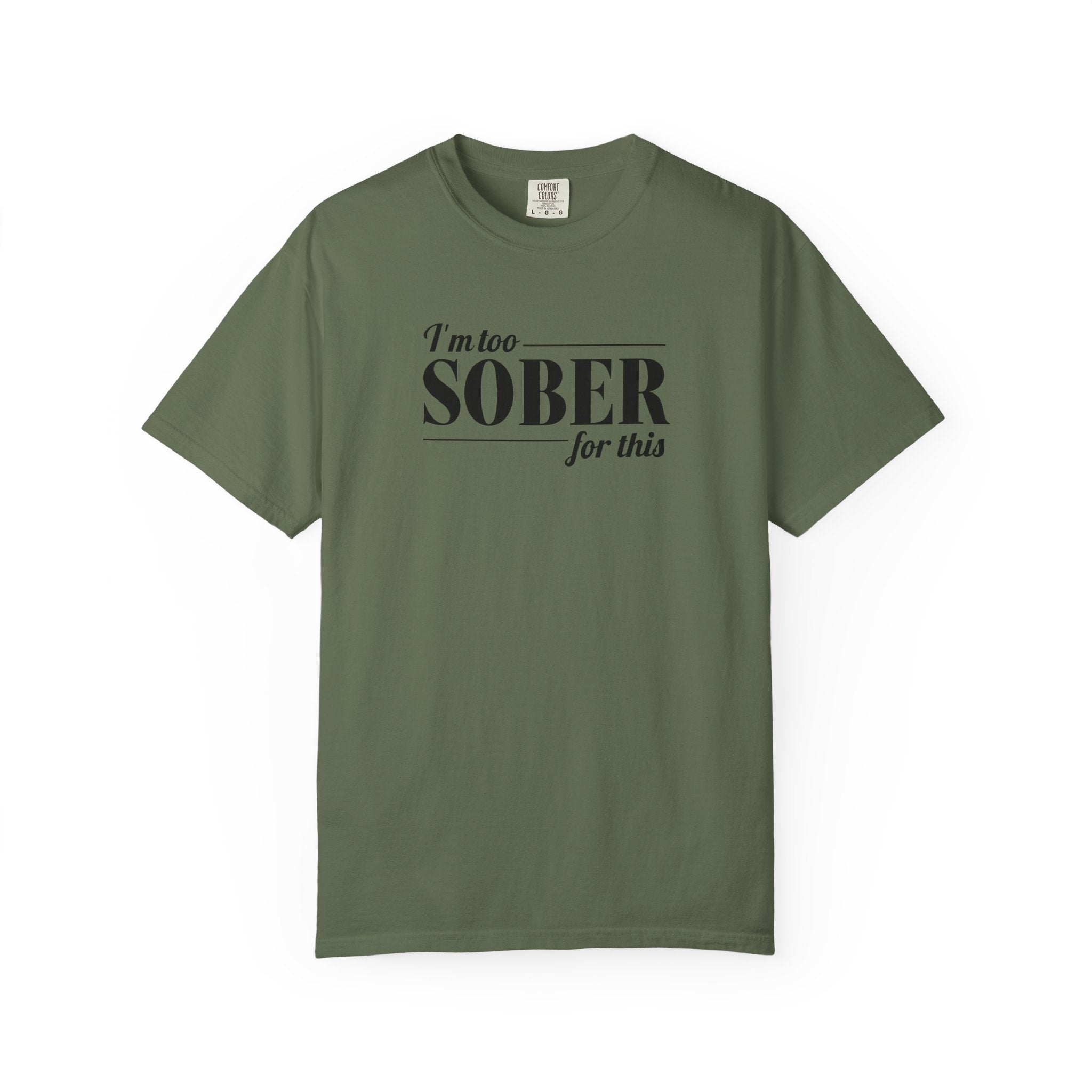 Unisex Garment-Dyed T-shirt I'm to sober tee