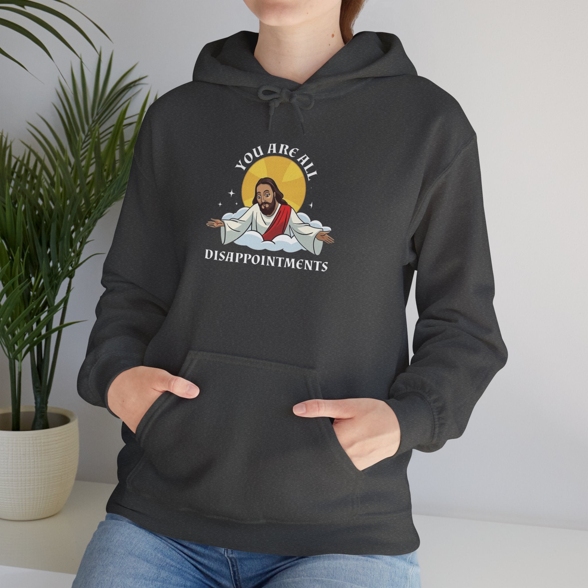 Humorous Unisex Hoodie - 'You Are All Disappointments'