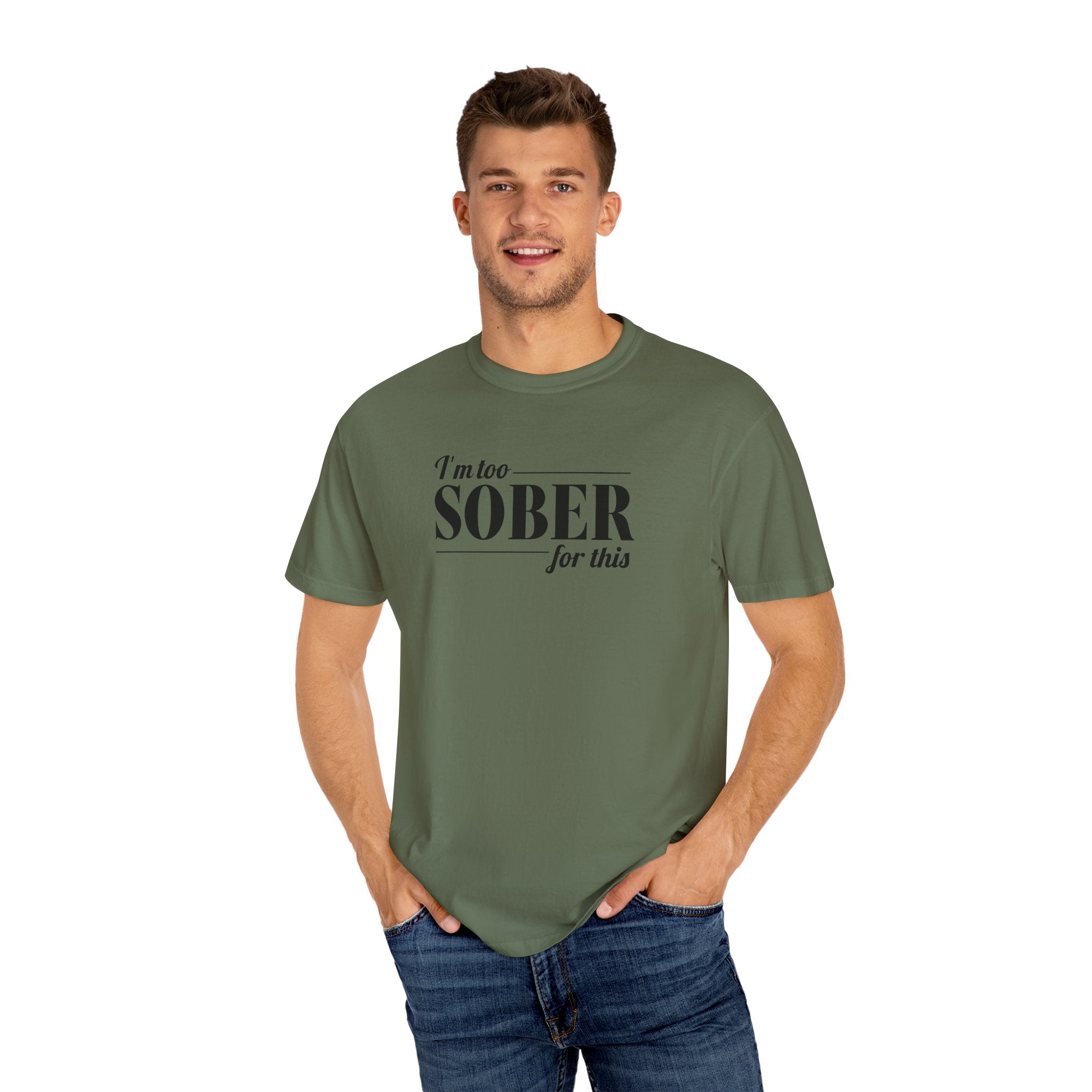 Unisex Garment-Dyed T-shirt I'm to sober tee