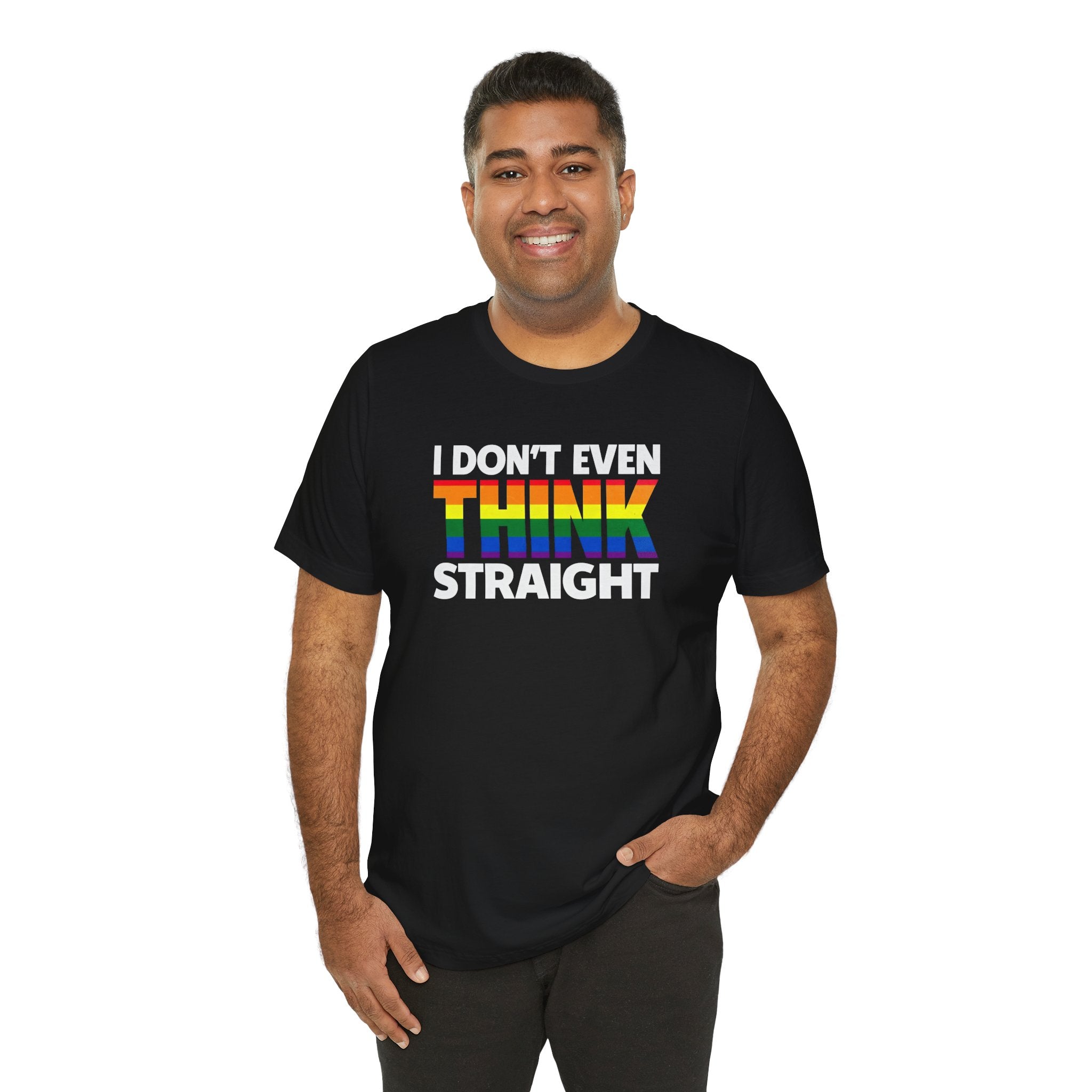 I Don't Even Think Straight Tee — Rainbow Pride Graphic T-Shirt