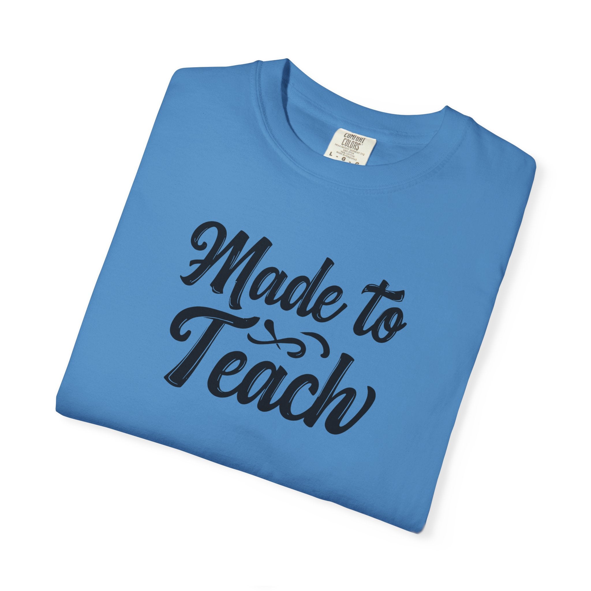 Made to Teach Unisex Garment-Dyed T-Shirt