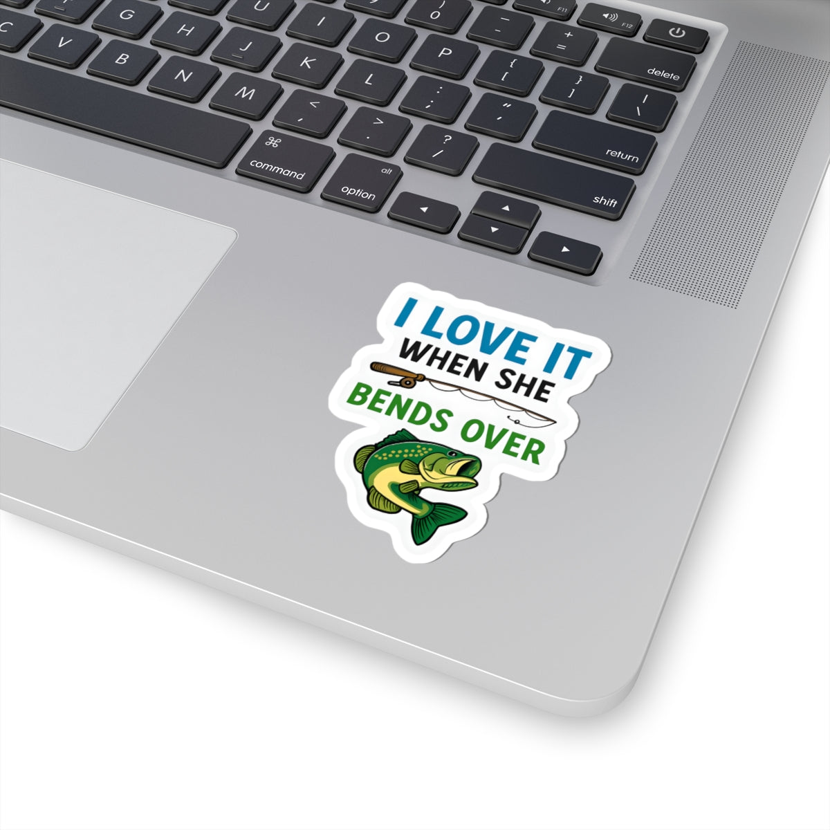 Funny Fishing Kiss-Cut Stickers - "I Love It When She Bends Over"