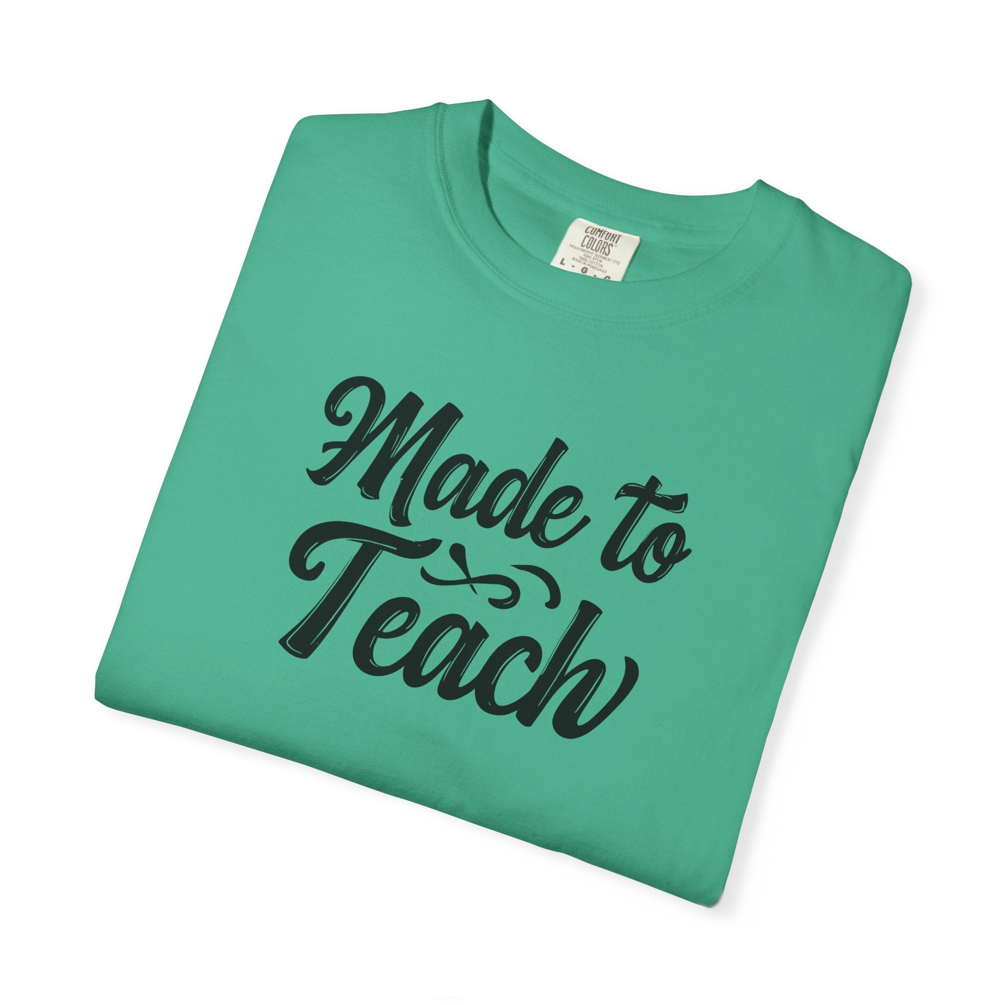 Made to Teach Unisex Garment-Dyed T-Shirt
