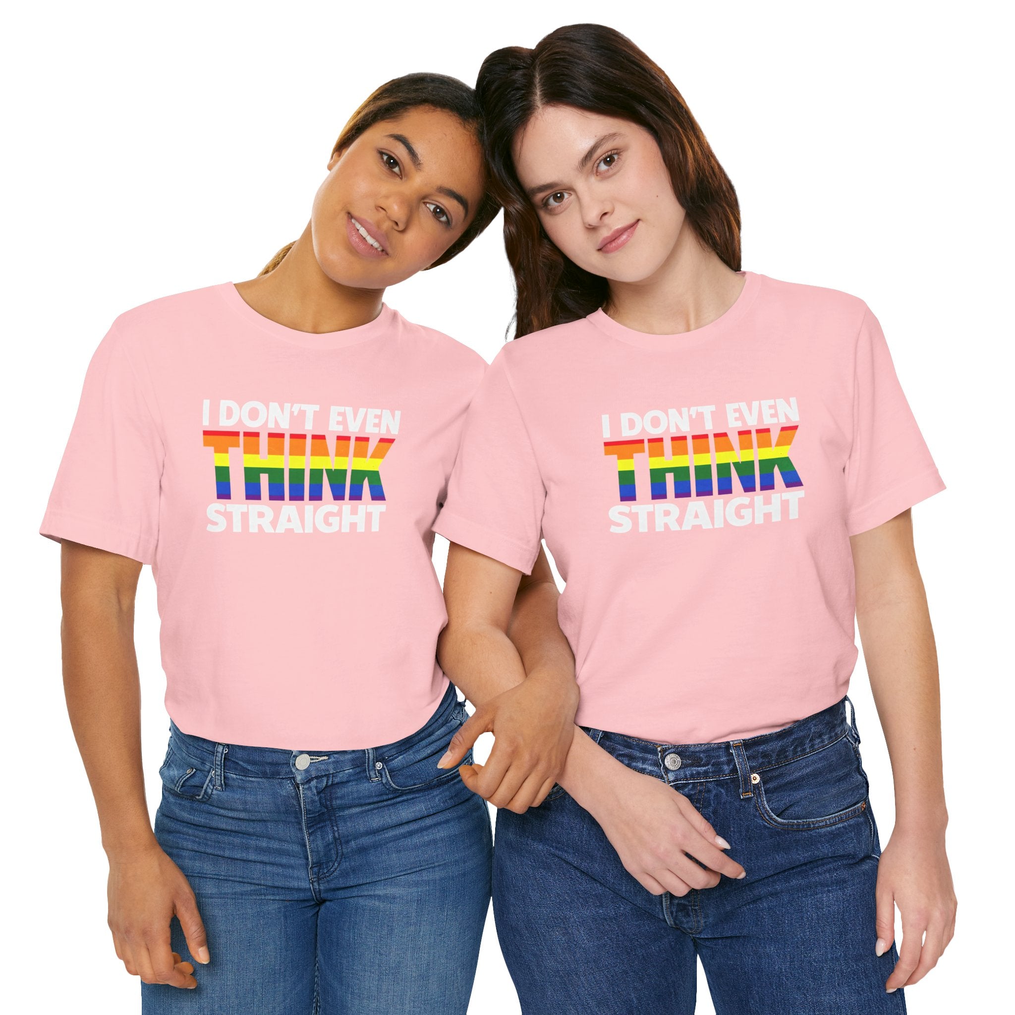 I Don't Even Think Straight Tee — Rainbow Pride Graphic T-Shirt