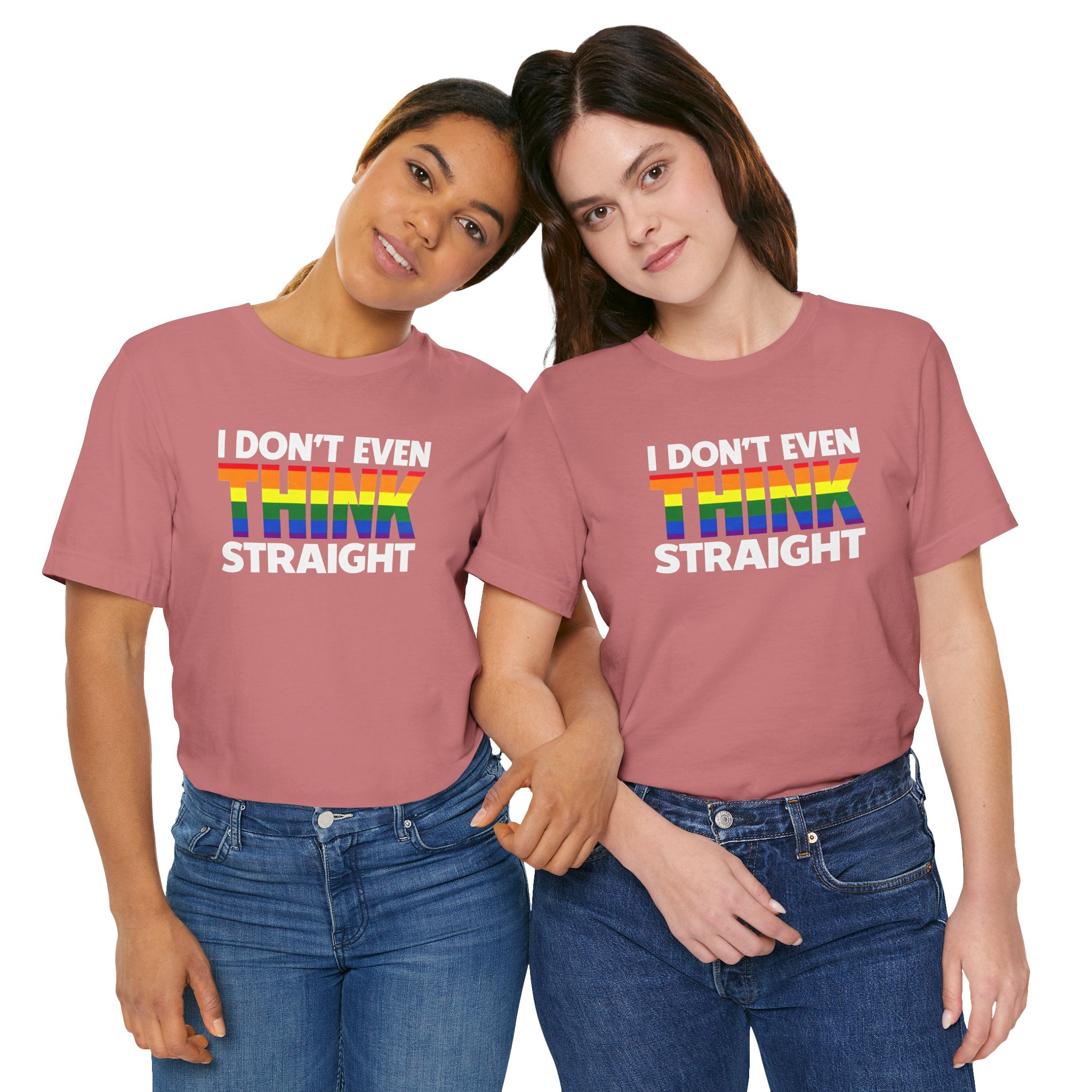 I Don't Even Think Straight Tee — Rainbow Pride Graphic T-Shirt