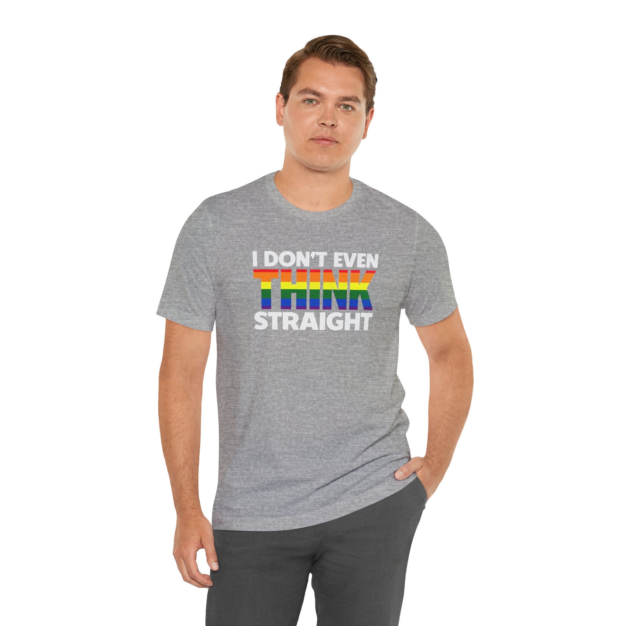 I Don't Even Think Straight Tee — Rainbow Pride Graphic T-Shirt