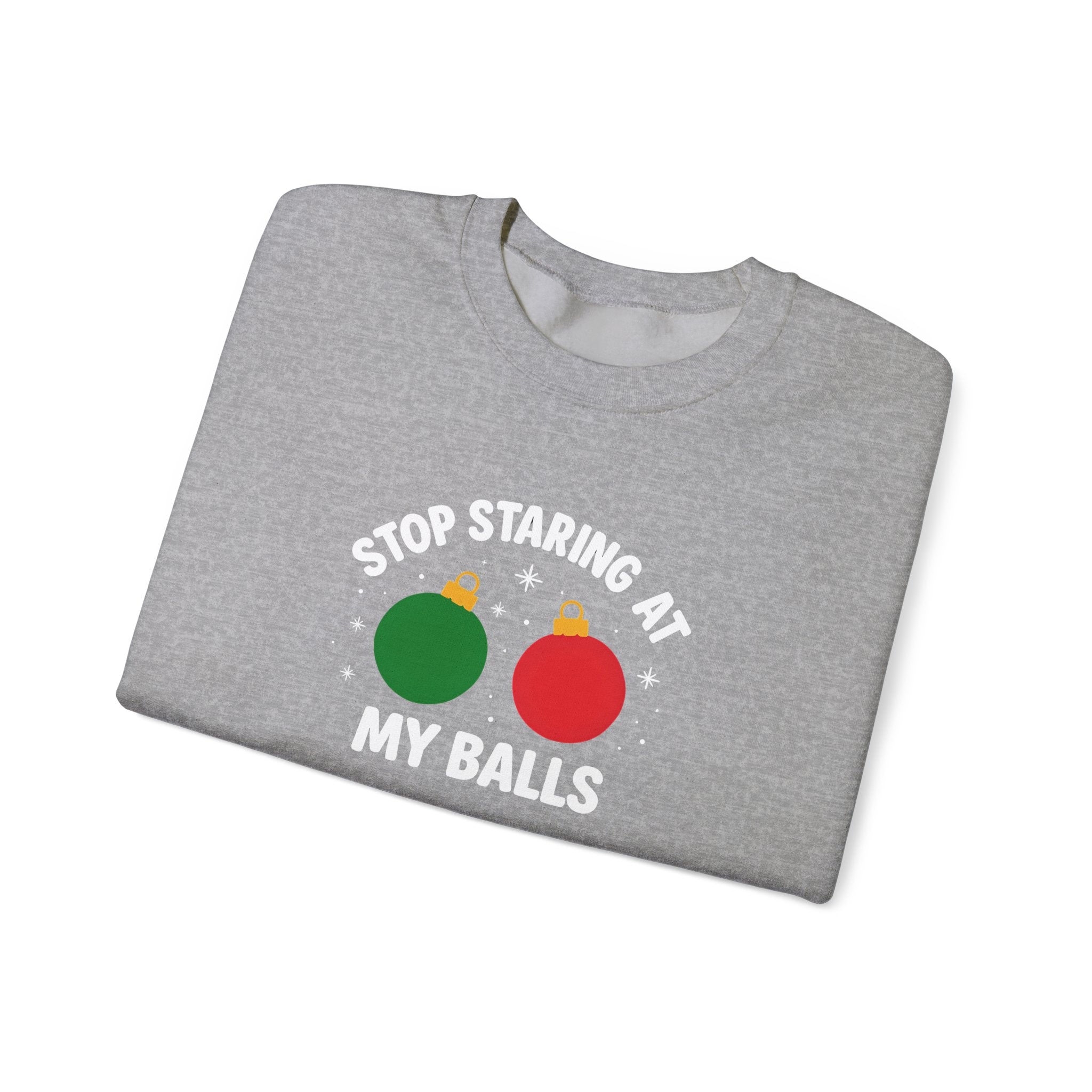 Christmas Sweatshirt – "Stop Staring at My Balls" Holiday Ornament Graphic Crewneck