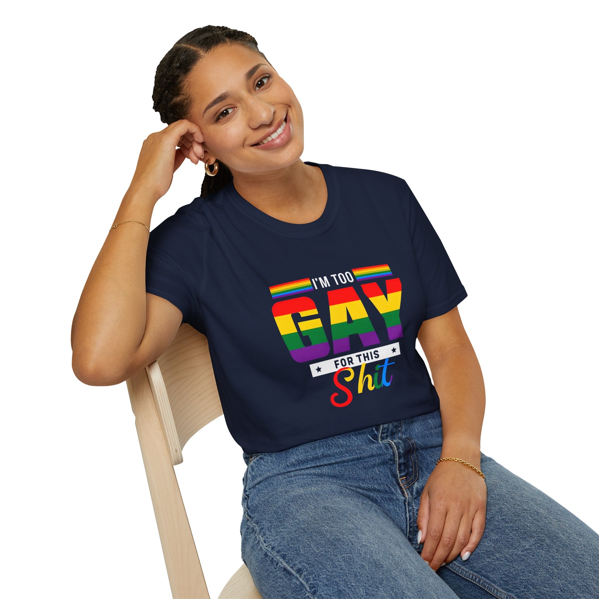 Too Gay For This Shit Rainbow T-Shirt — LGBTQ Pride Graphic Tee
