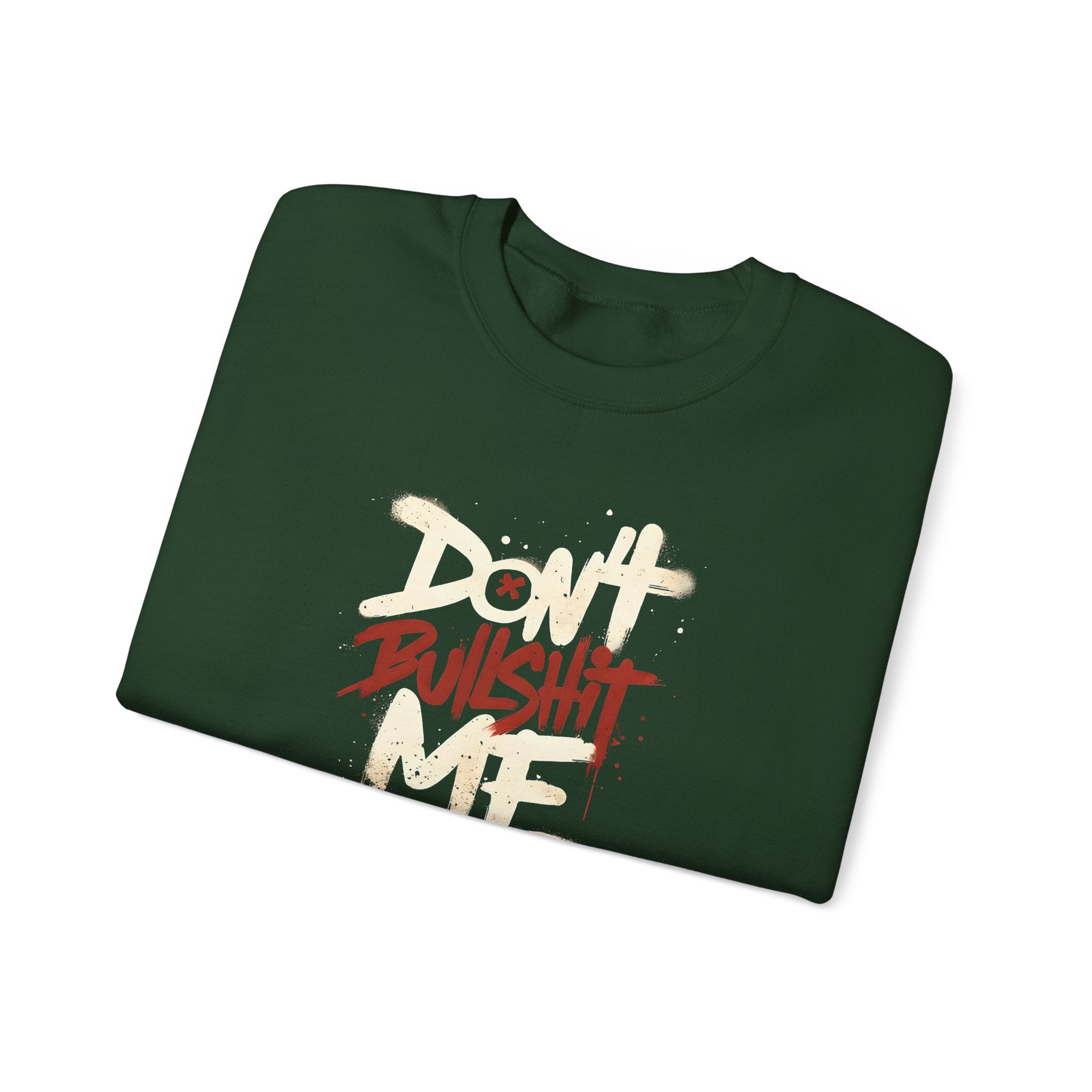 Bold Statement Crewneck Sweatshirt - Don't Bullshit Me, Unisex Pullover, Casual Gift, Streetwear Style, Perfect for Everyday Wear
