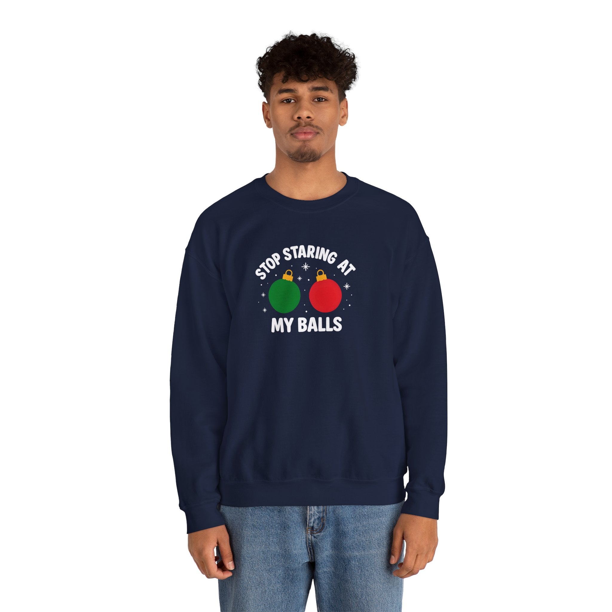 Christmas Sweatshirt – "Stop Staring at My Balls" Holiday Ornament Graphic Crewneck