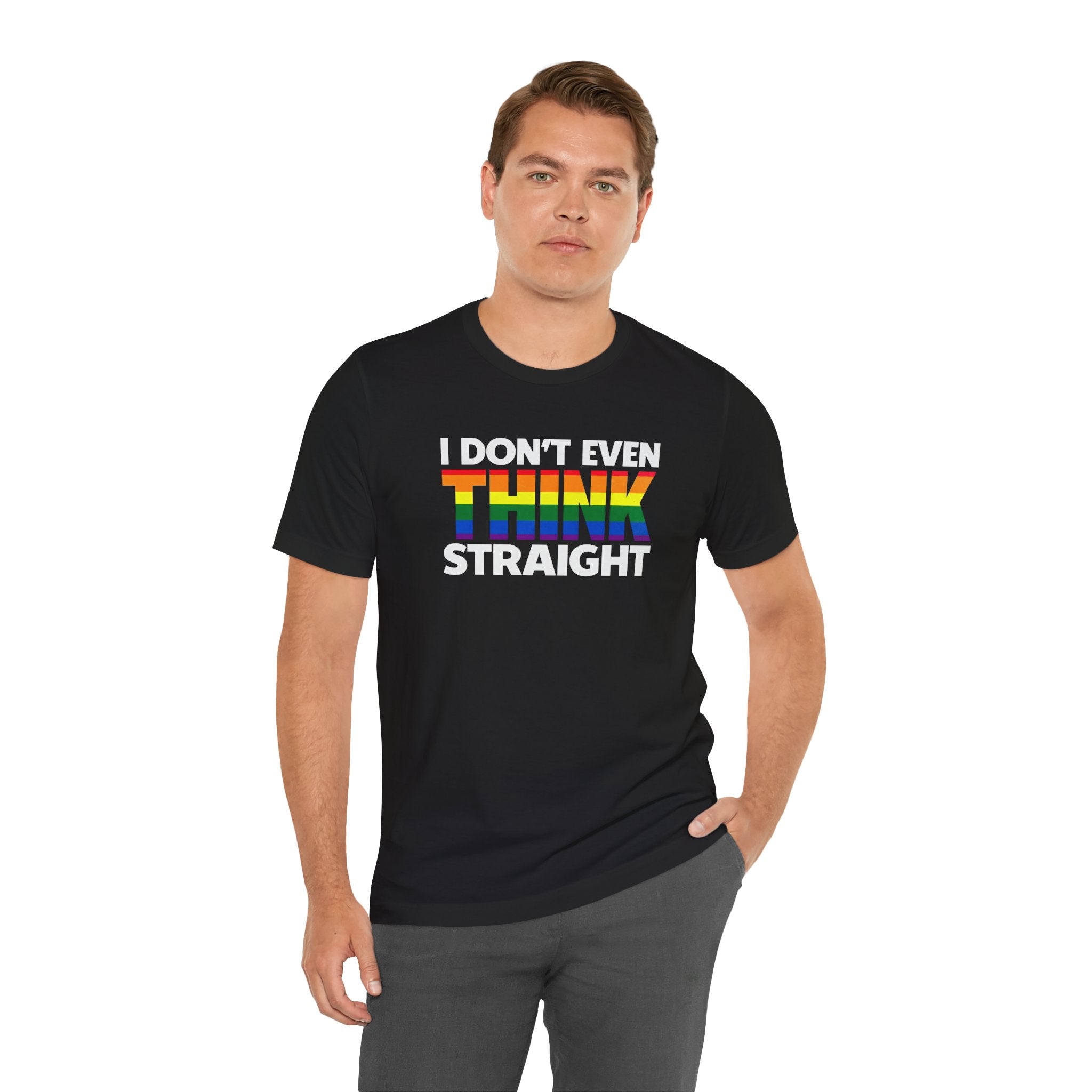 I Don't Even Think Straight Tee — Rainbow Pride Graphic T-Shirt