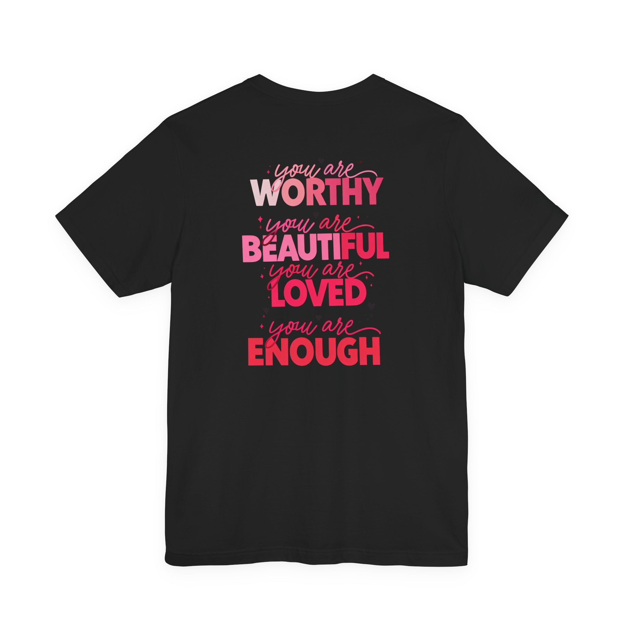 Be Kind Tee — "You Are Worthy, Beautiful, Loved, Enough" Inspirational Graphic T-Shirt
