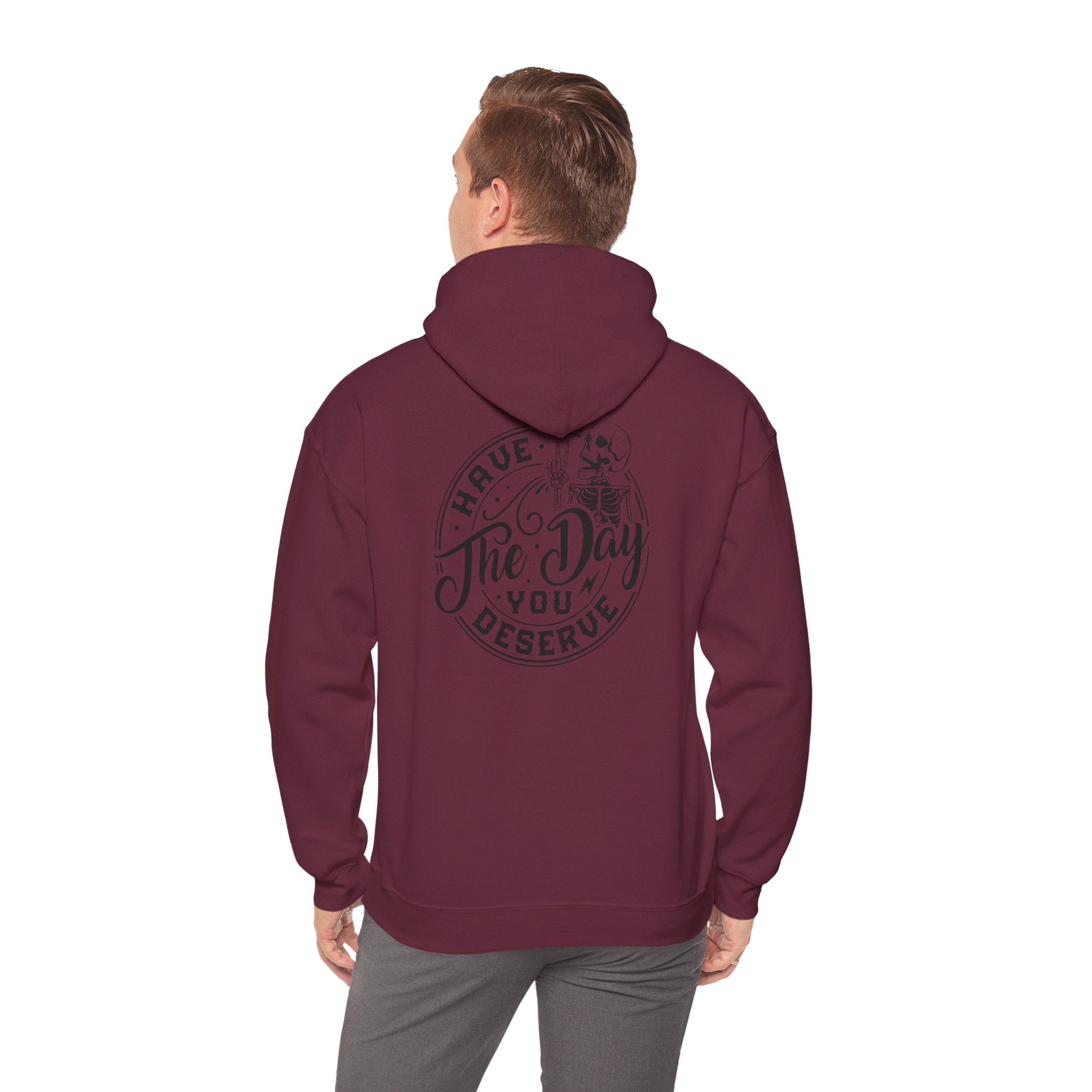 Hooded Sweatshirt - 'Have the Day You Deserve'