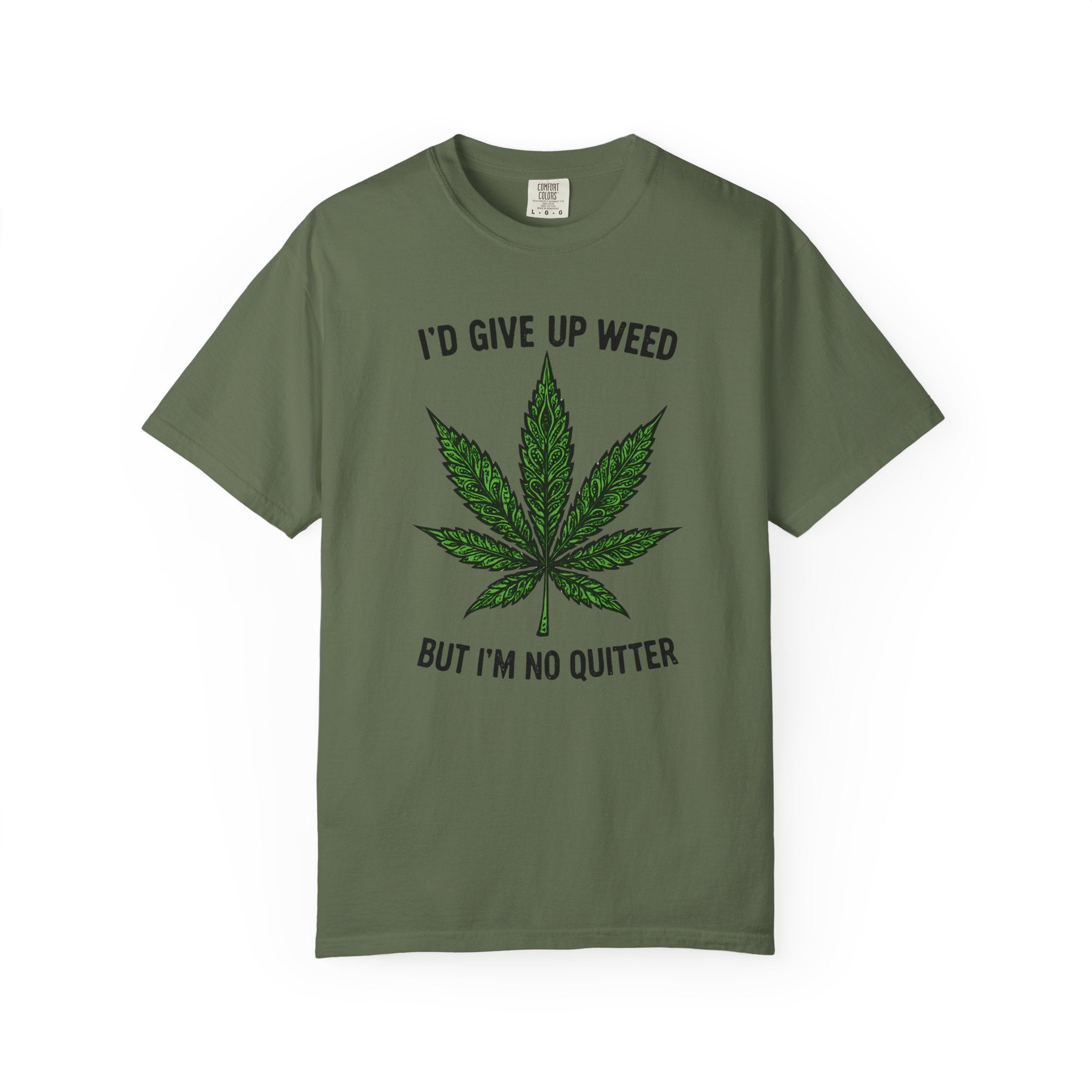 Cannabis Quote Unisex T-Shirt - 'I'd Give Up Weed But I'm No Quitter'