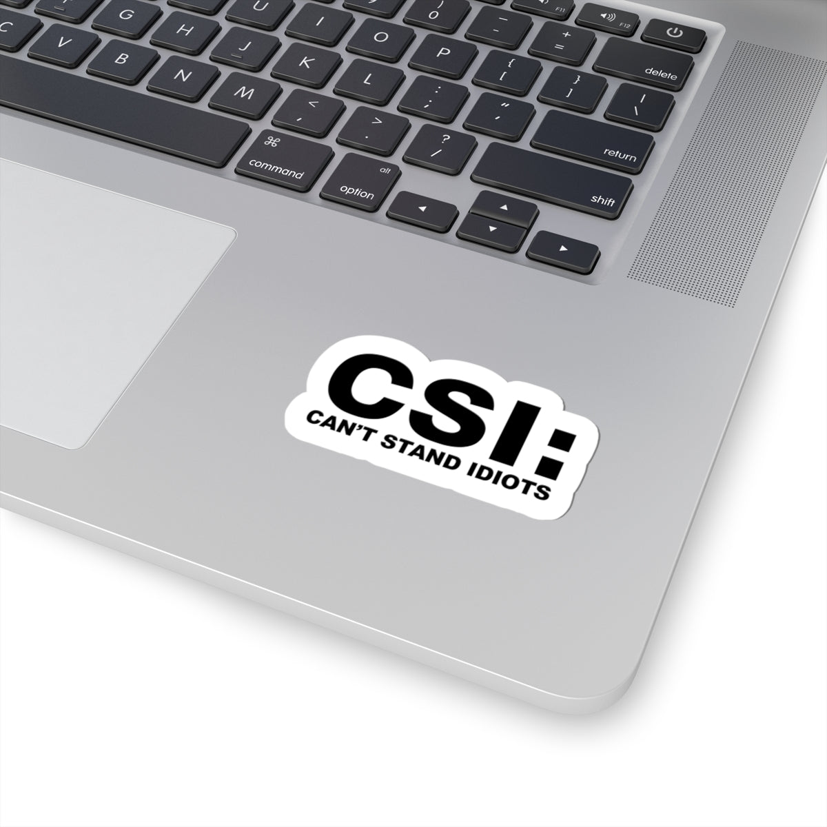 Funny Kiss-Cut Stickers | CSI: Can't Stand Idiots Laptop Decals